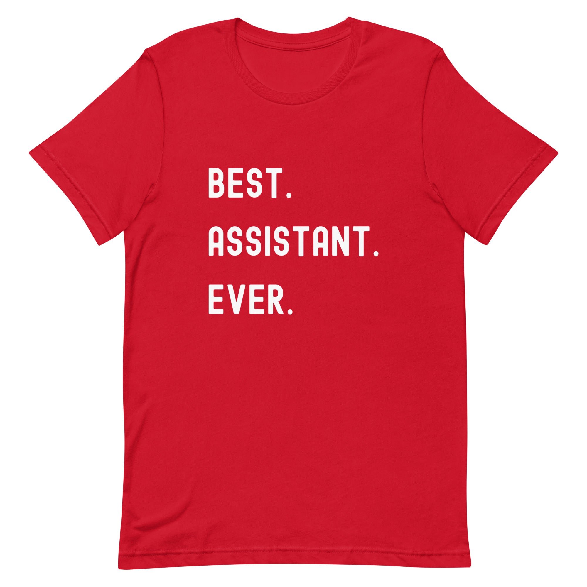 Unisex t-shirt | Best. Assistant. Ever.