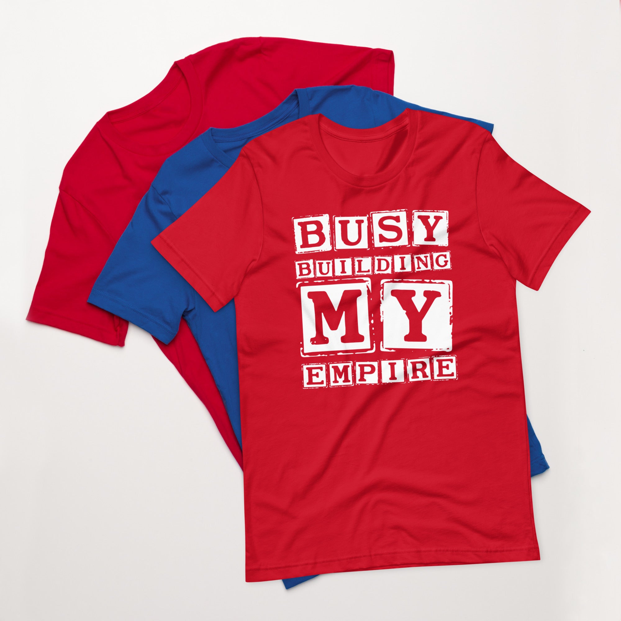 Unisex t-shirt | Busy Building My Empire
