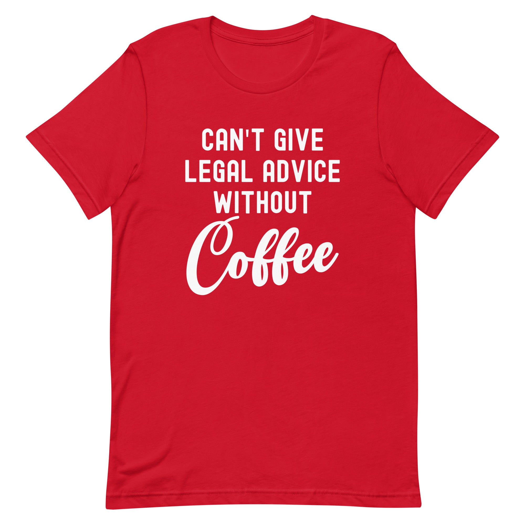Unisex t-shirt | Can’t give legal advice without coffee