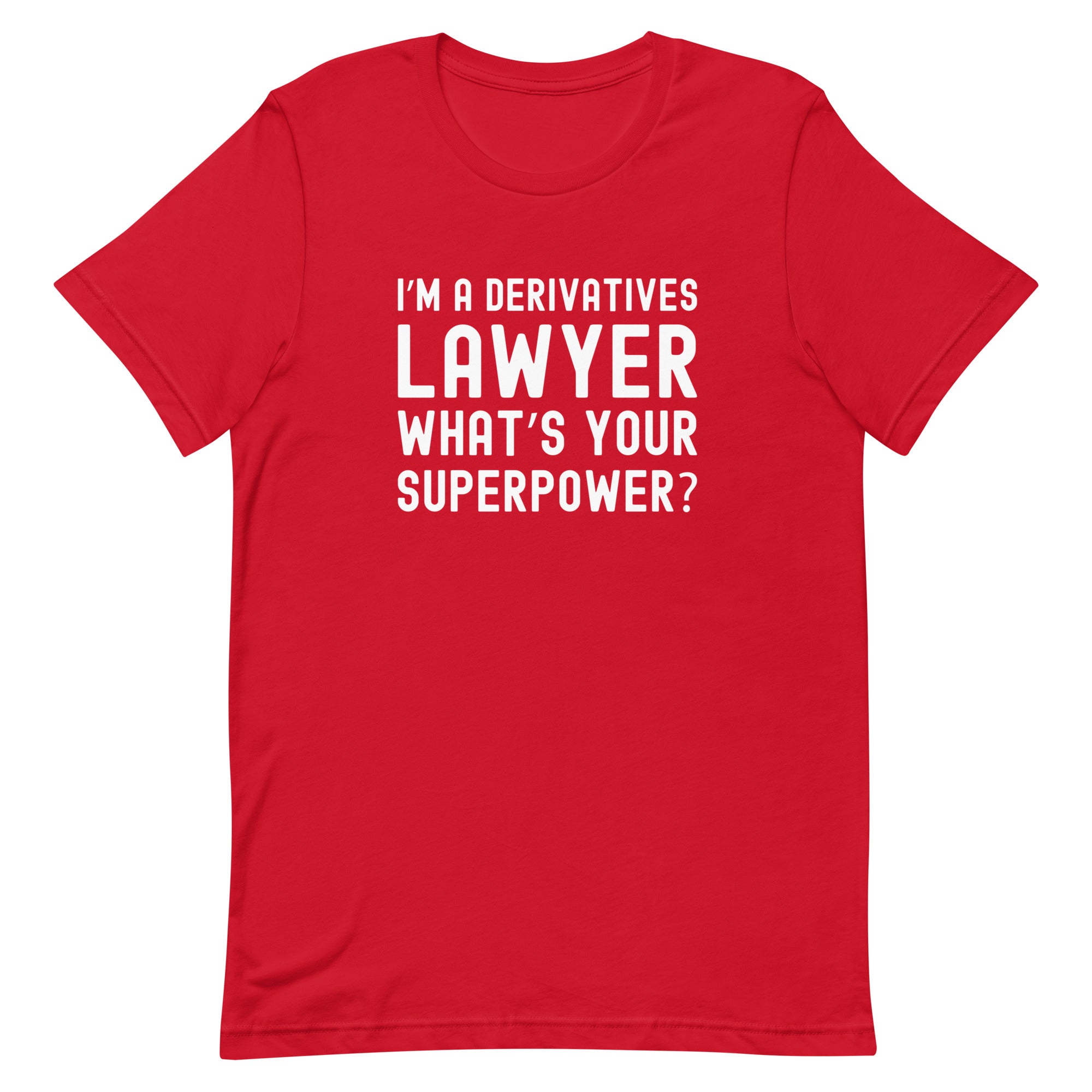 Unisex t-shirt | I’m a derivatives lawyer, what’s your superpower?