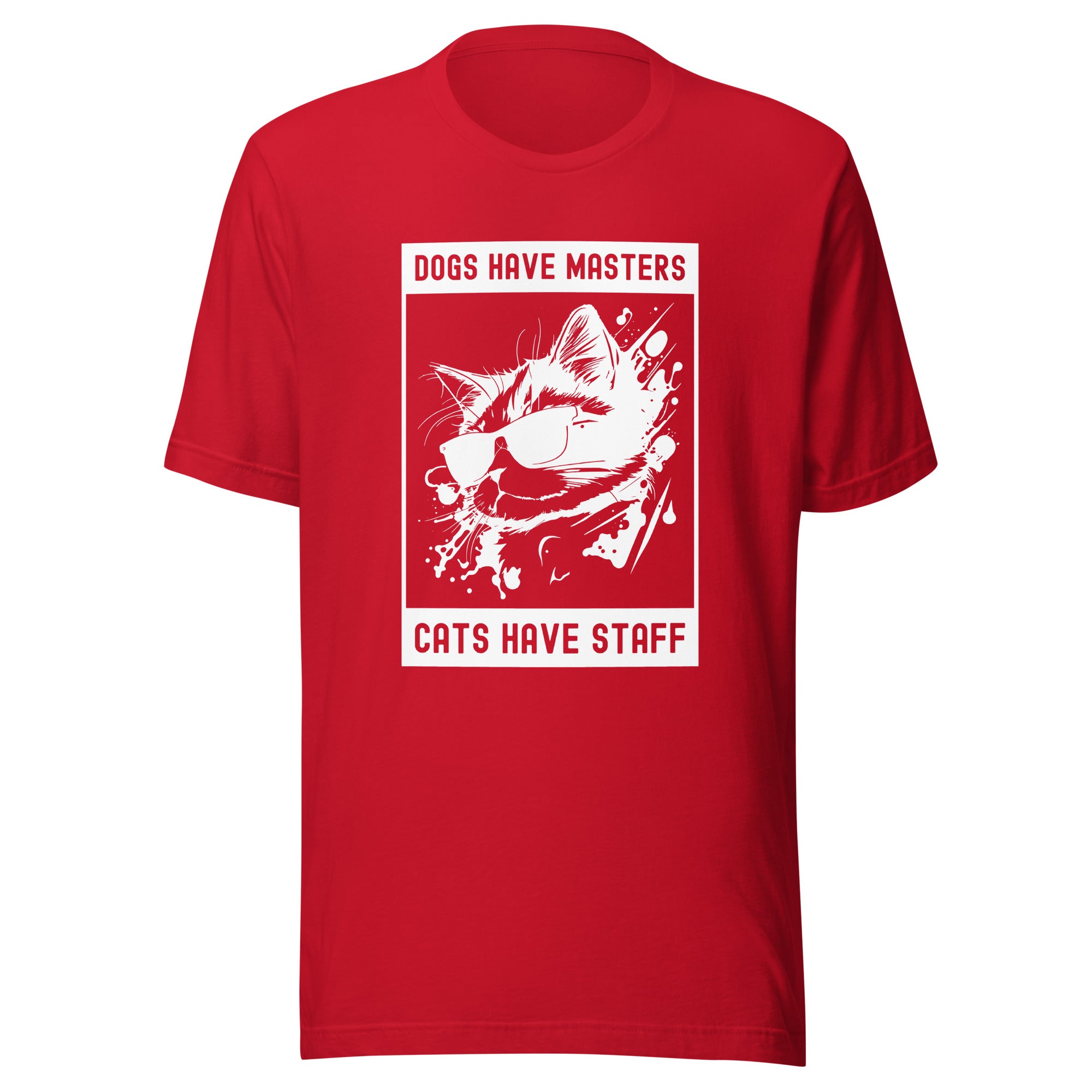 Unisex t-shirt | Dog have master cats have staff