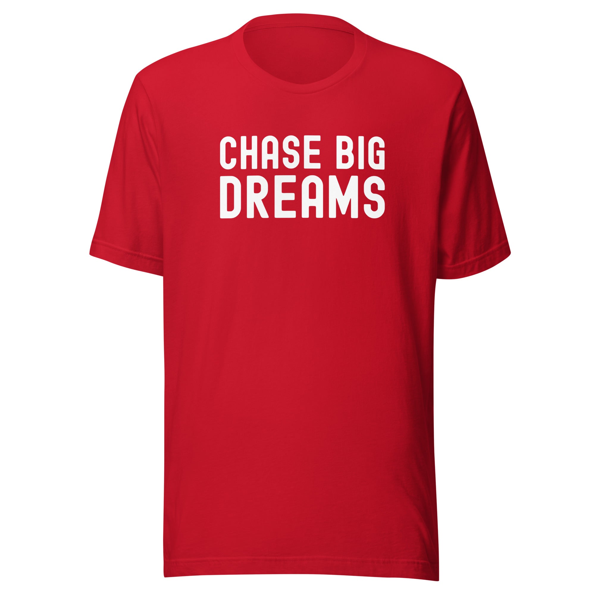 Unisex t-shirt | Chase Big Dreams