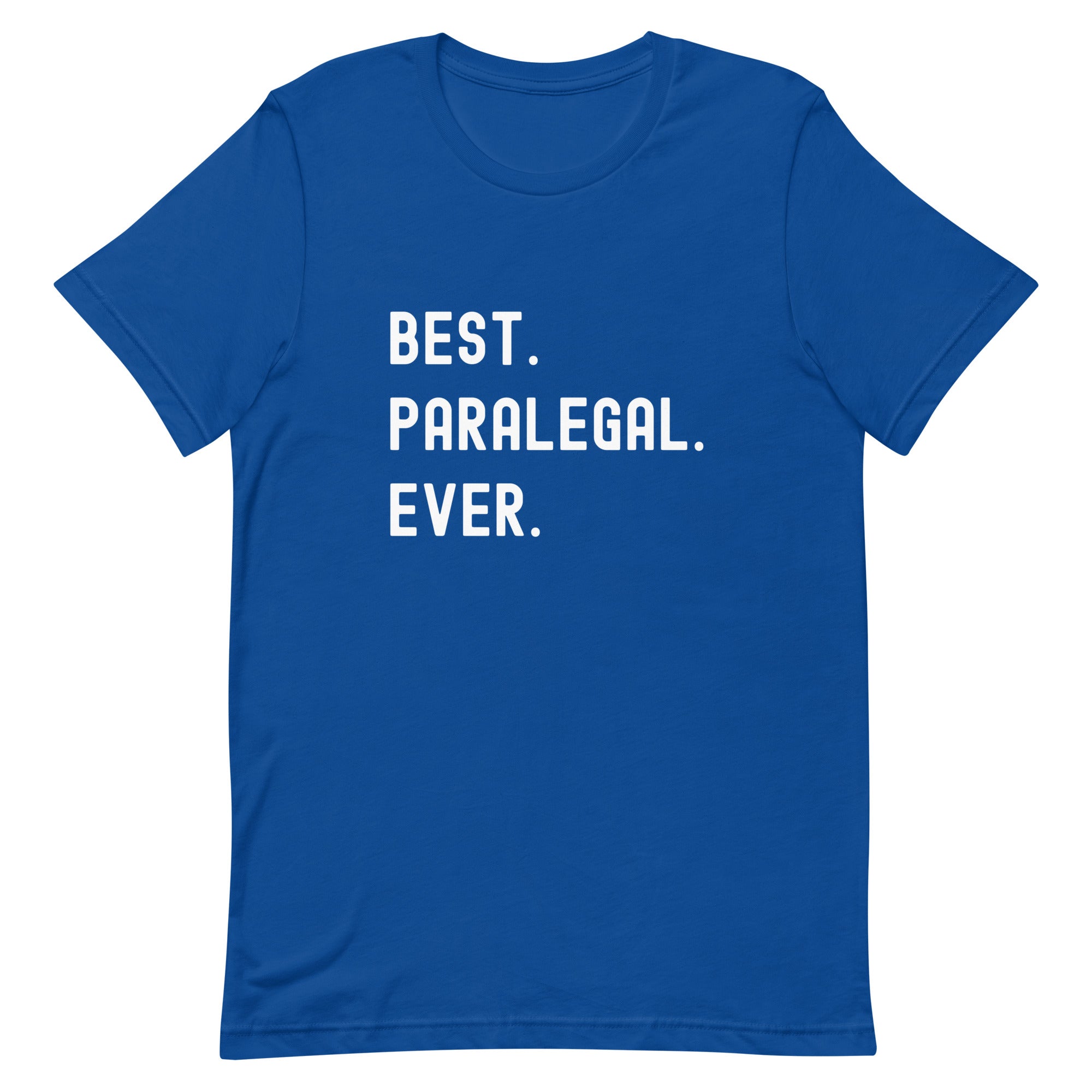 Unisex t-shirt | Best. Paralegal. Ever.