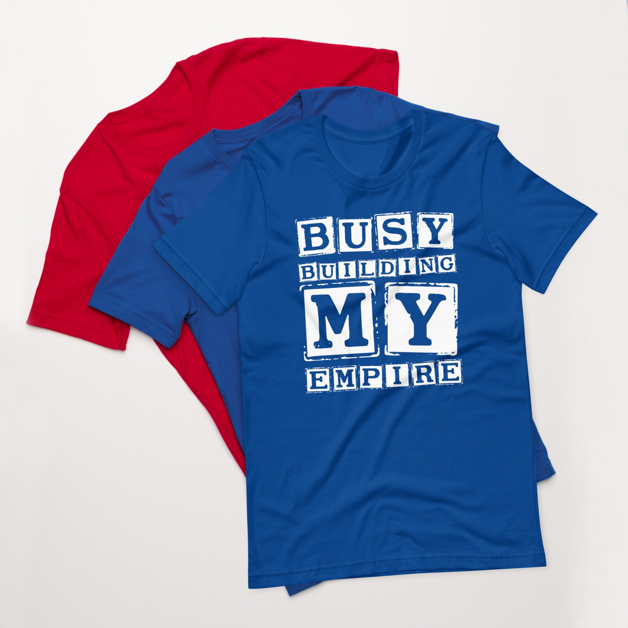 Unisex t-shirt | Busy Building My Empire