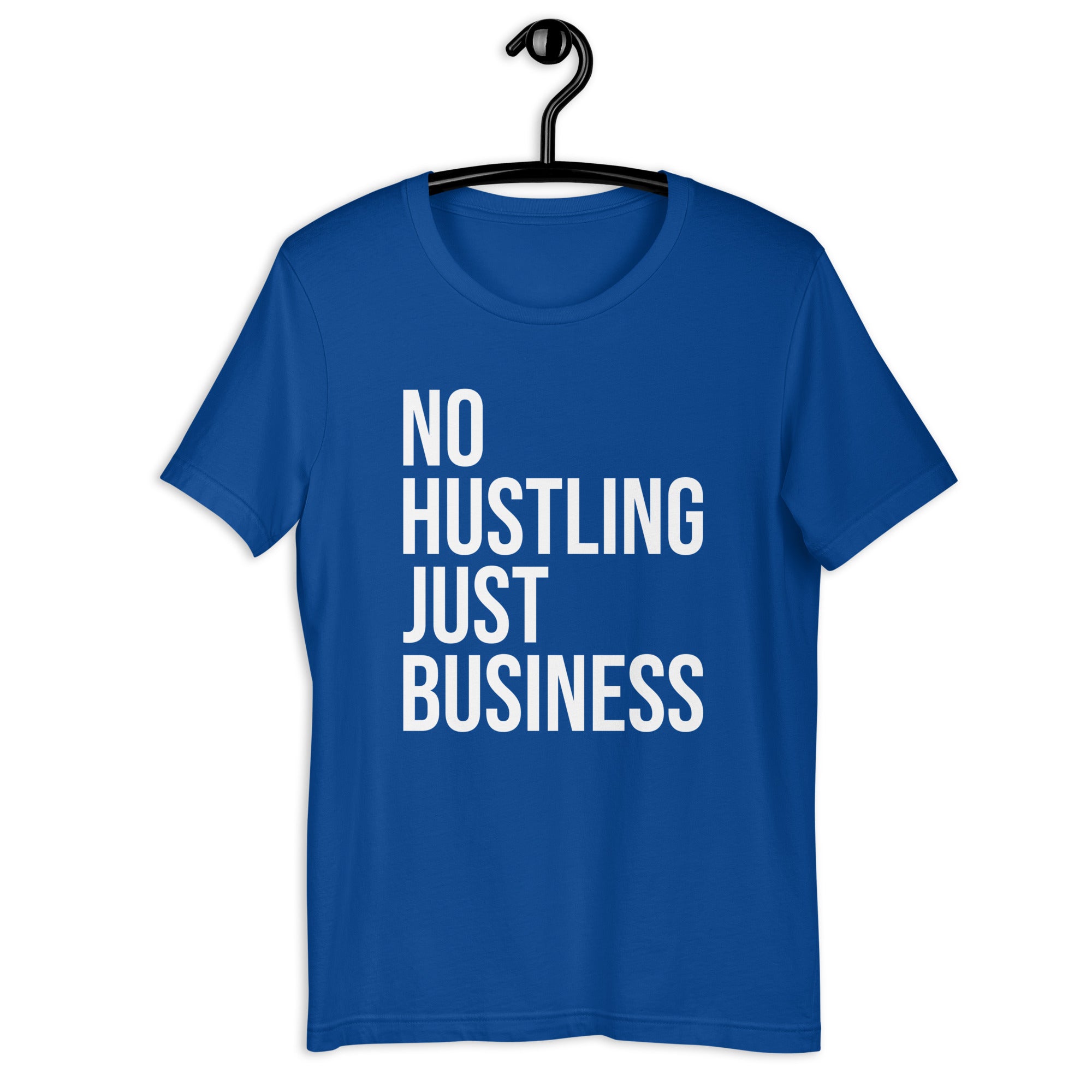 Unisex t-shirt | No hustling, just business