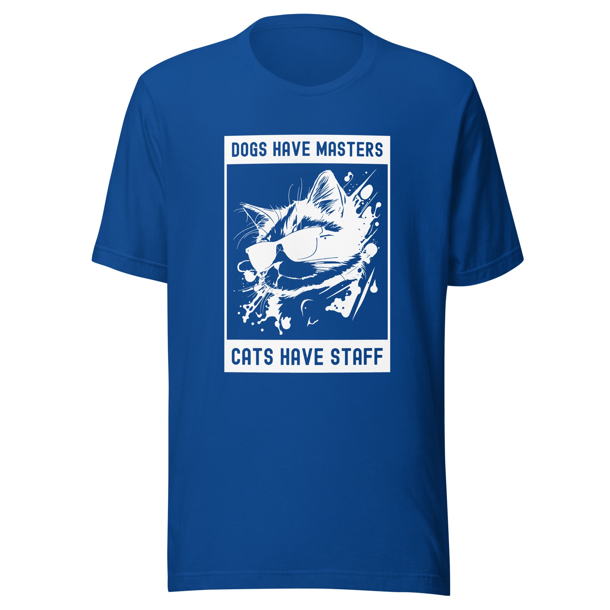 Unisex t-shirt | Dog have master cats have staff