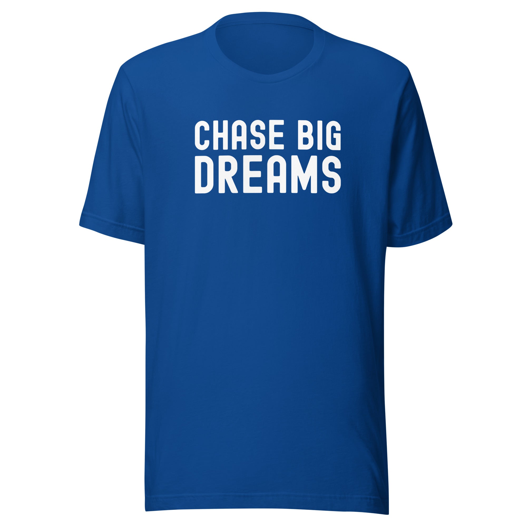 Unisex t-shirt | Chase Big Dreams