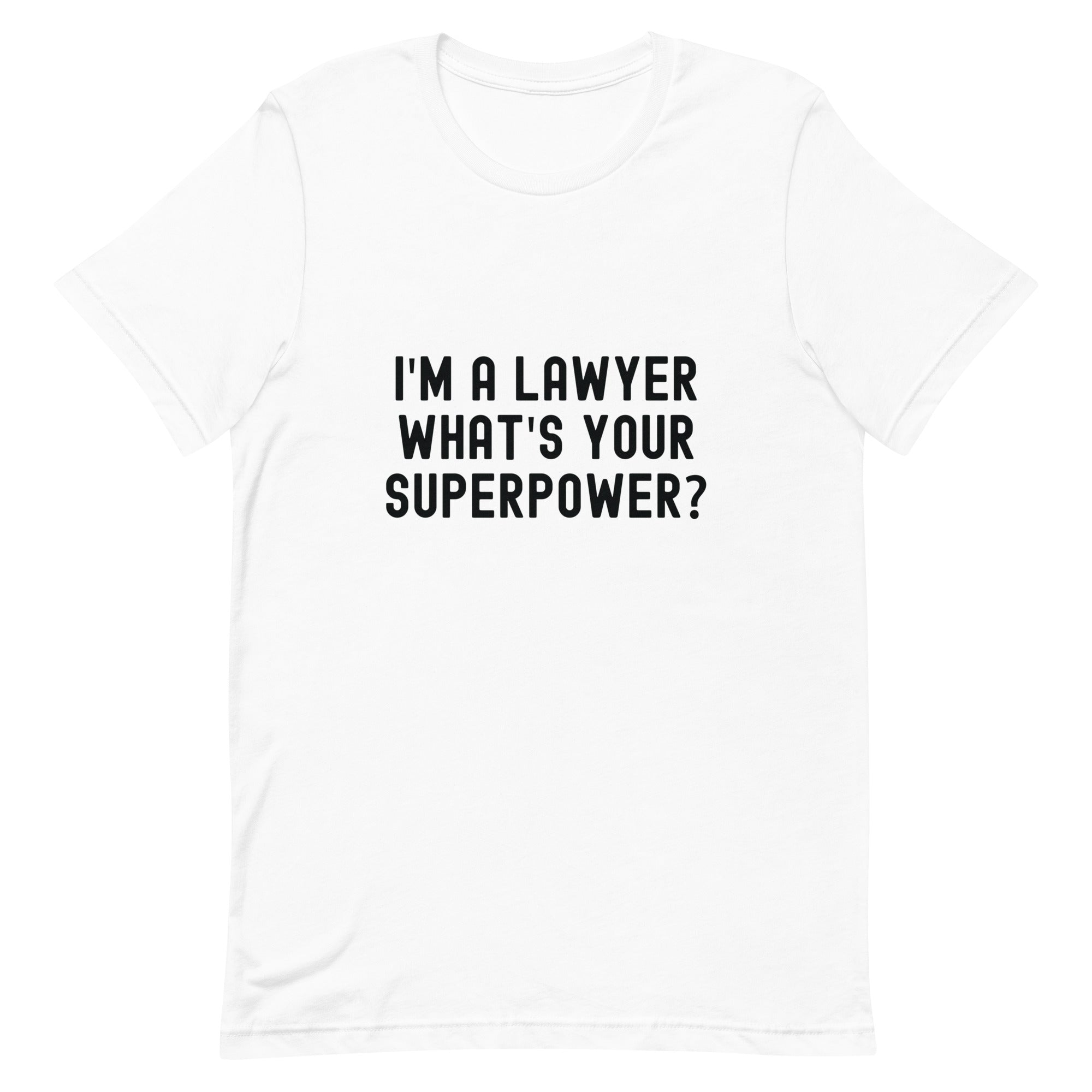 Unisex t-shirt | I'm a lawyer, what's your superpower?