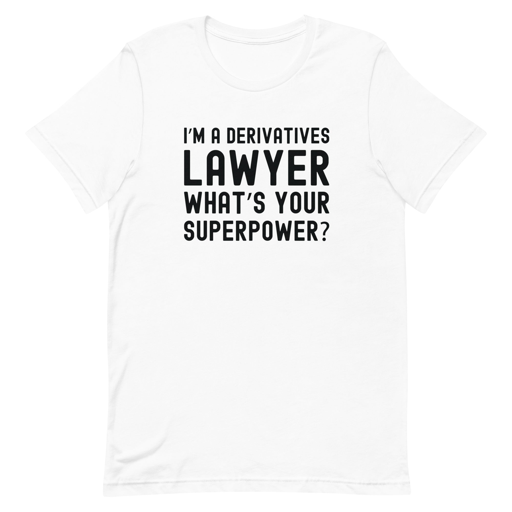 Unisex t-shirt | I’m a derivatives lawyer, what’s your superpower?