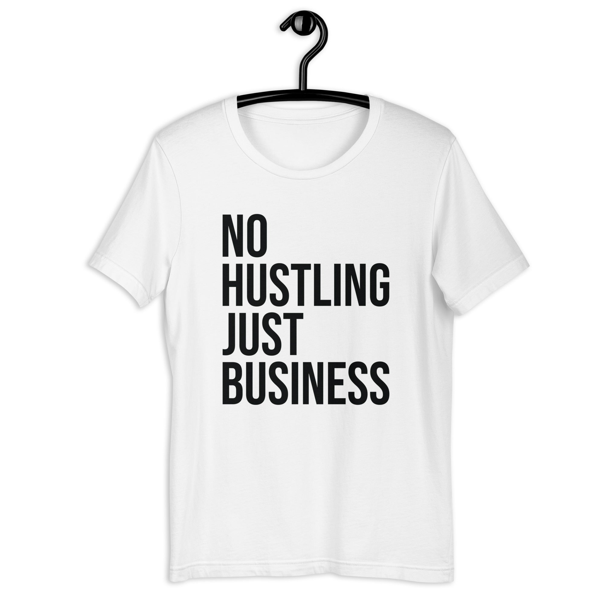 Unisex t-shirt | No hustling, just business