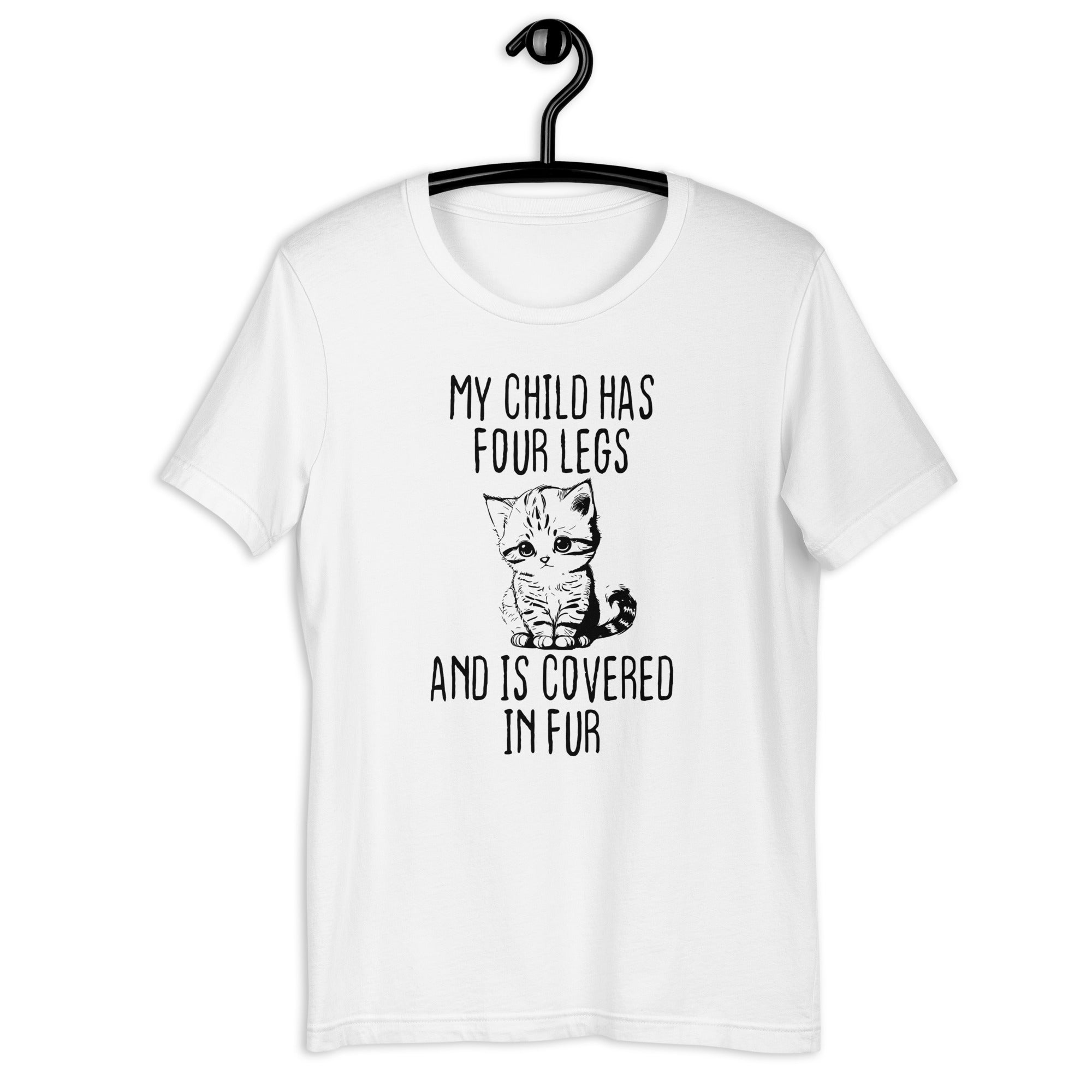 Unisex t-shirt | My child has four legs and is covered in fur