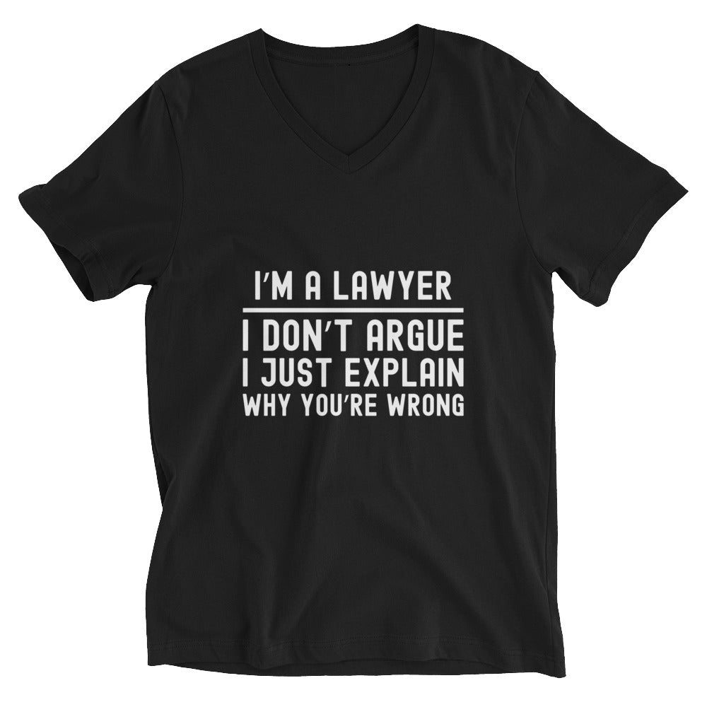 Unisex Short Sleeve V-Neck T-Shirt | I’m a lawyer, I don’t argue, I just explain why you’re wrong