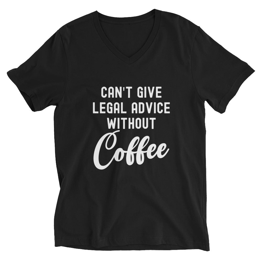 Unisex Short Sleeve V-Neck T-Shirt | Can’t give legal advice without coffee
