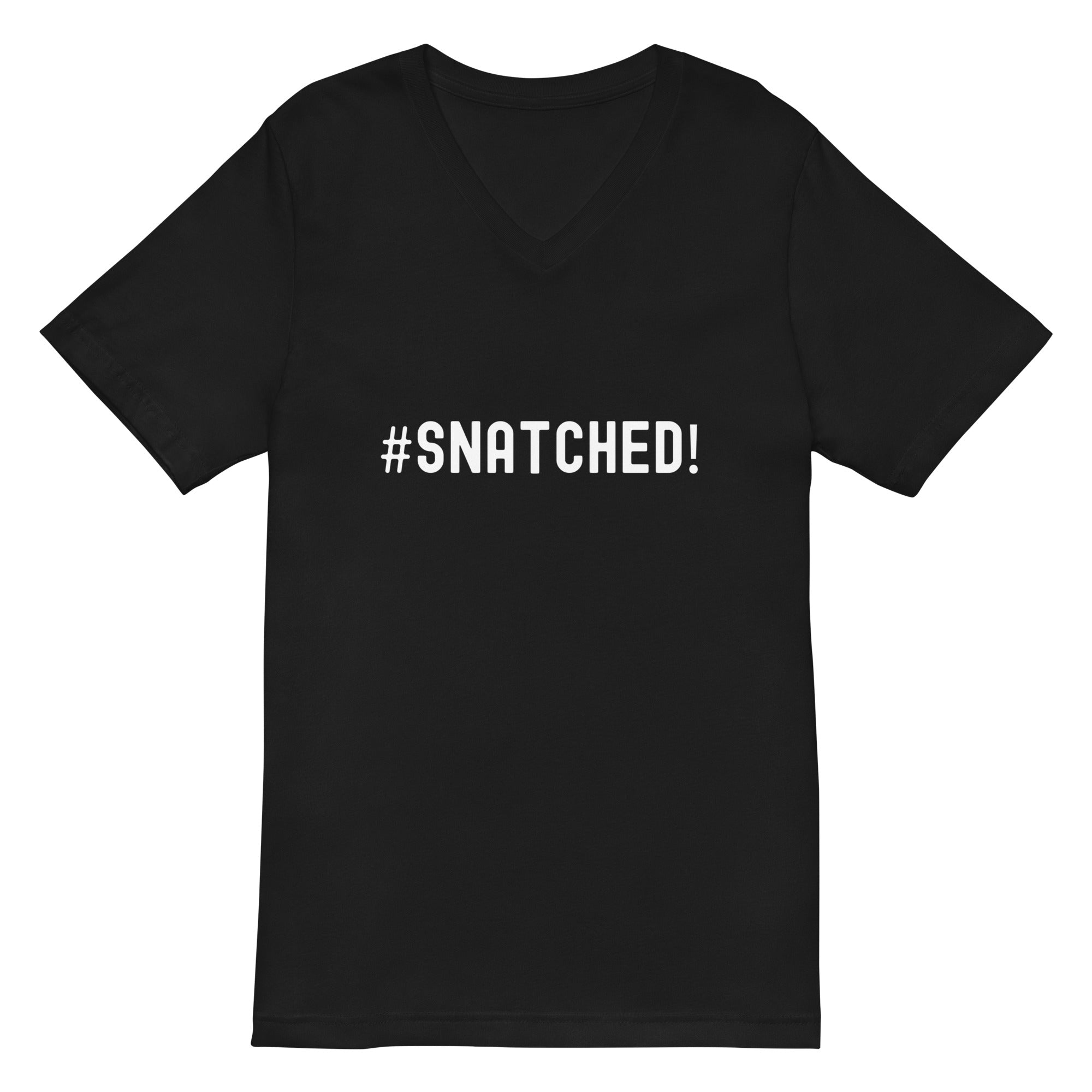 Unisex Short Sleeve V-Neck T-Shirt | #Snatched