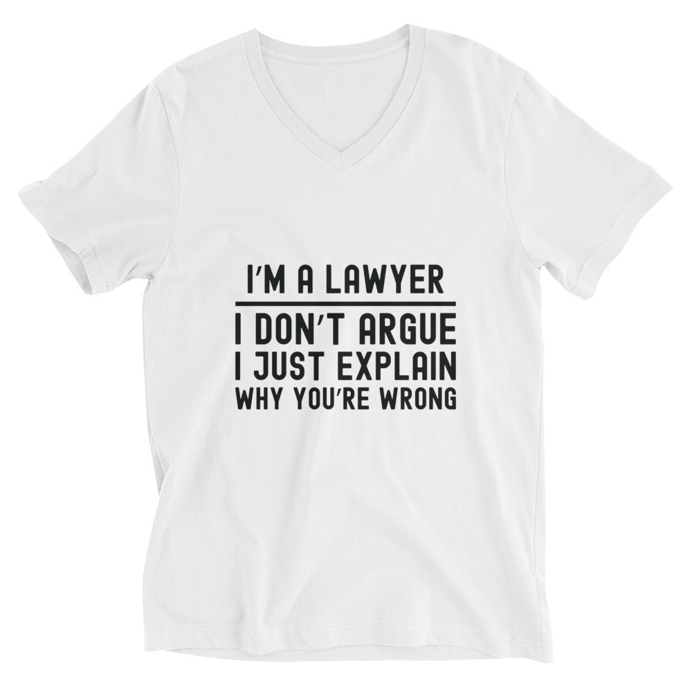 Unisex Short Sleeve V-Neck T-Shirt | I’m a lawyer, I don’t argue, I just explain why you’re wrong