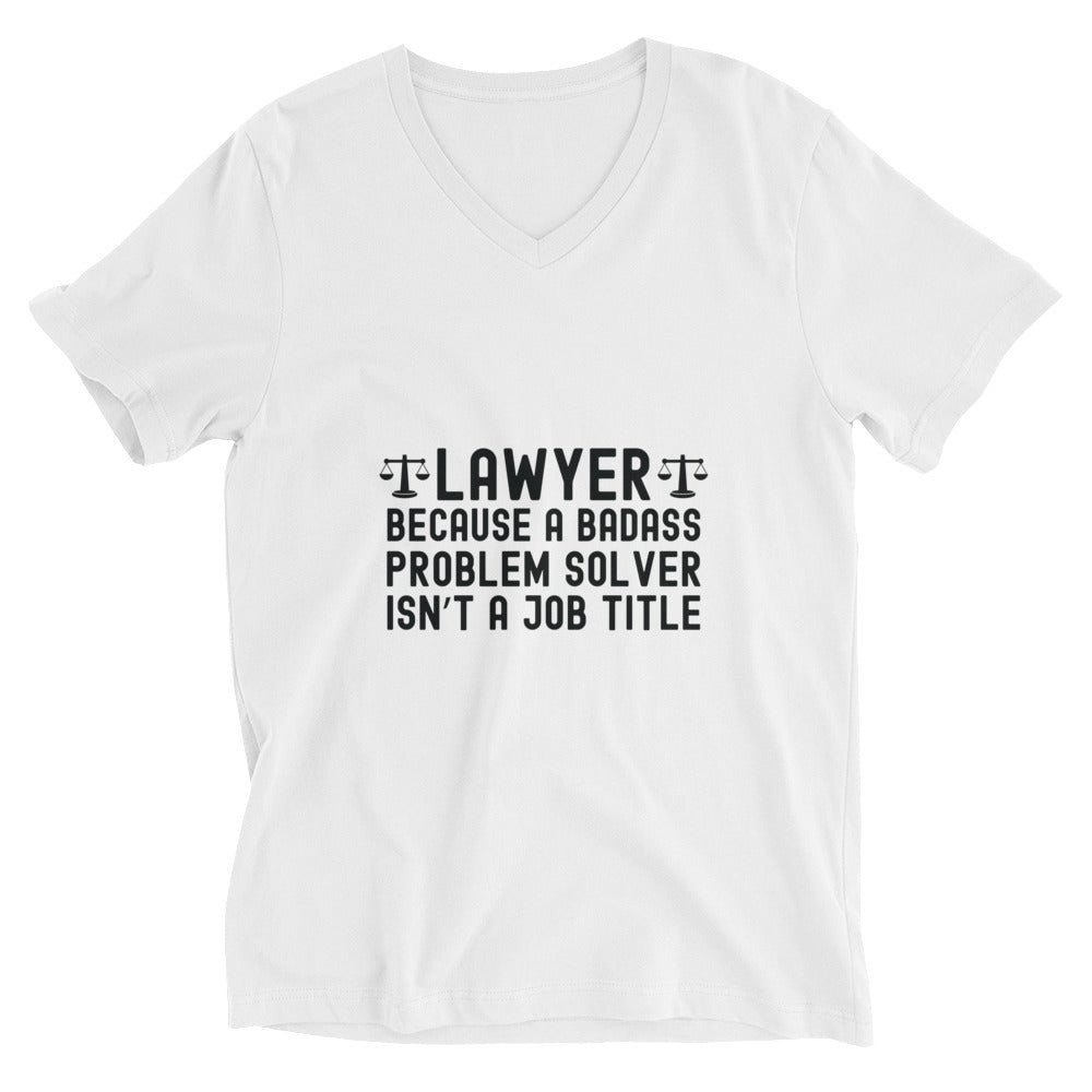 Unisex Short Sleeve V-Neck T-Shirt | Lawyer because a badass problem solver isn’t a job title