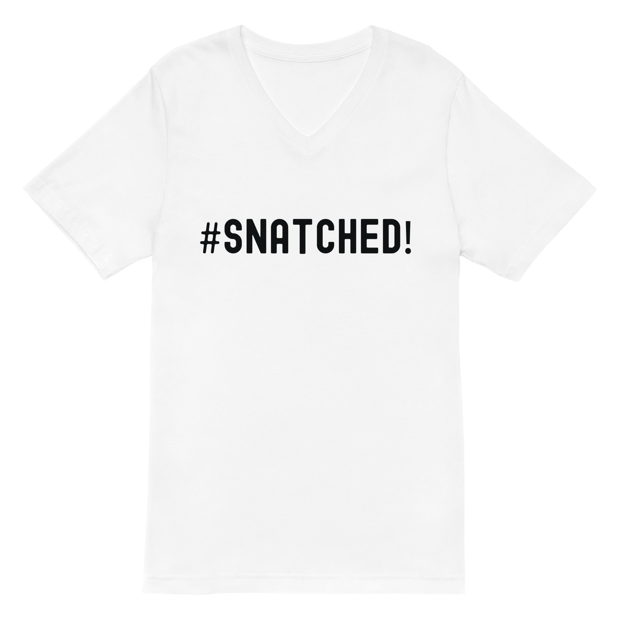 Unisex Short Sleeve V-Neck T-Shirt | #Snatched