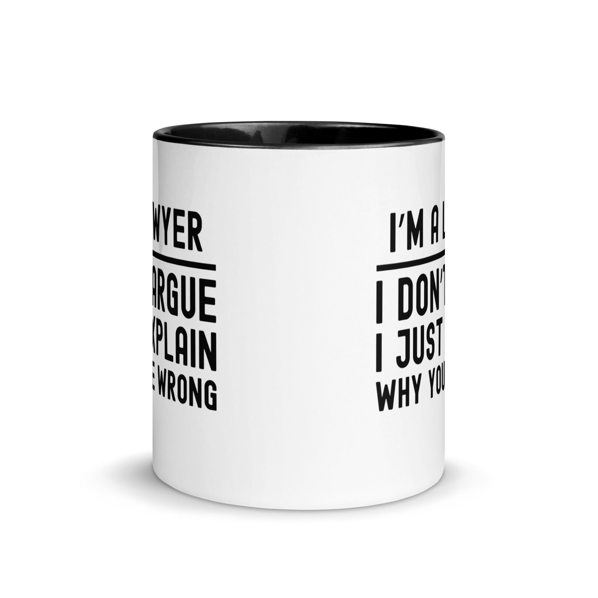 Mug with Color Inside | I’m a lawyer, I don’t argue, I just explain why you’re wrong