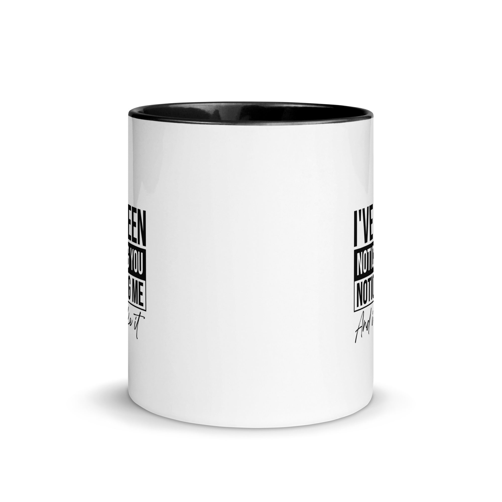 Mug with Color Inside | I've been noticing you noticing me and I like it