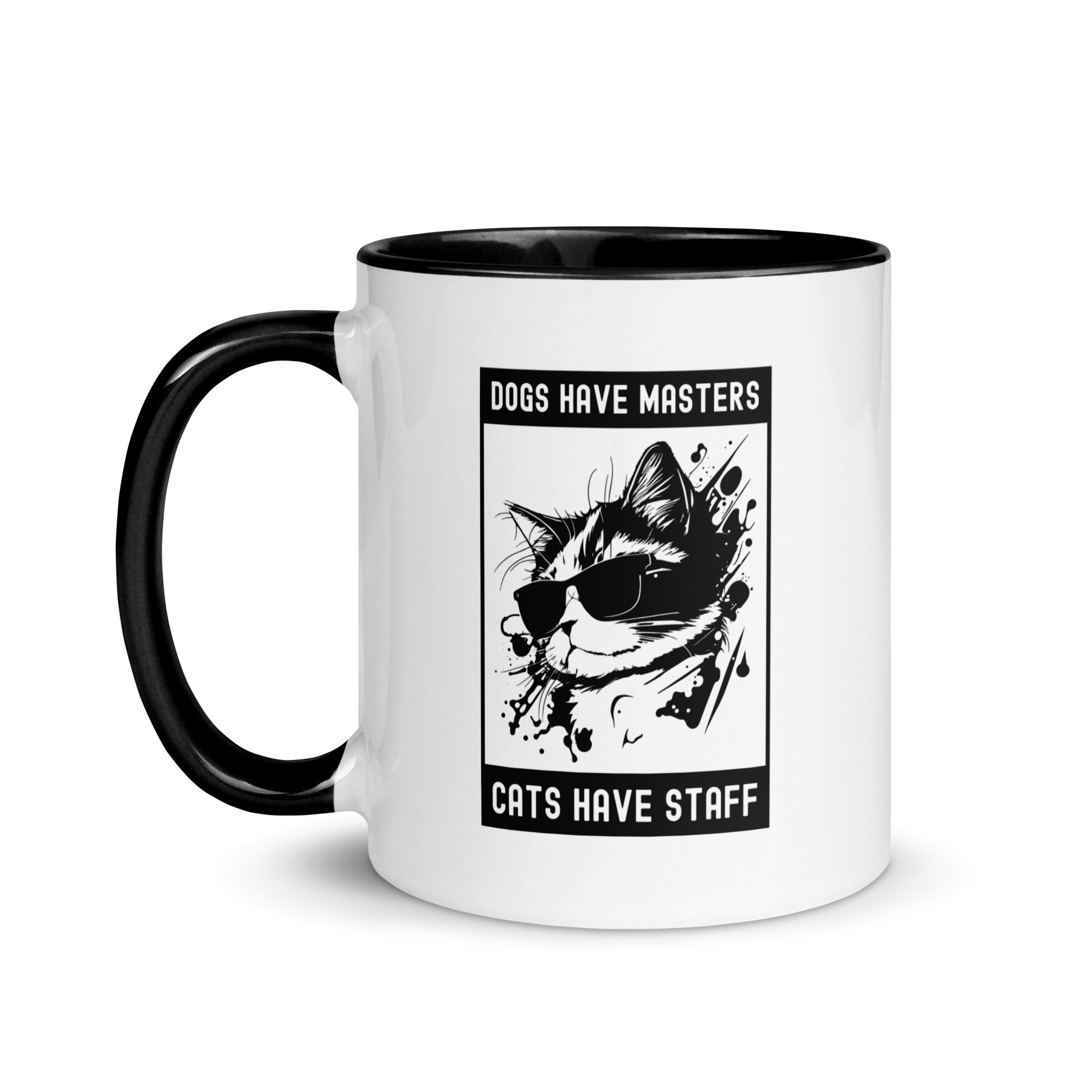 Mug with Color Inside | Dog have master cats have staff