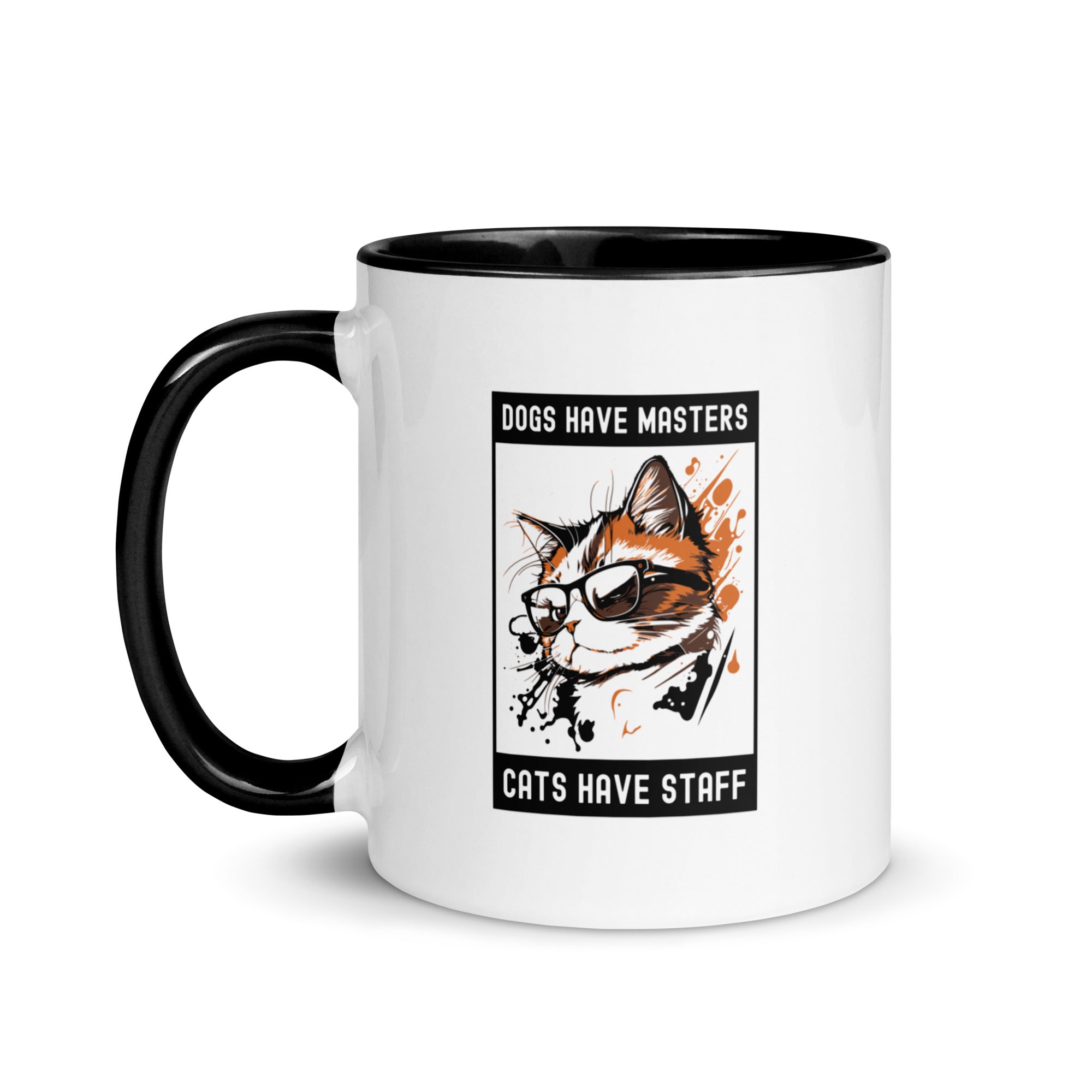 Mug with Color Inside | Dog have master cats have staff