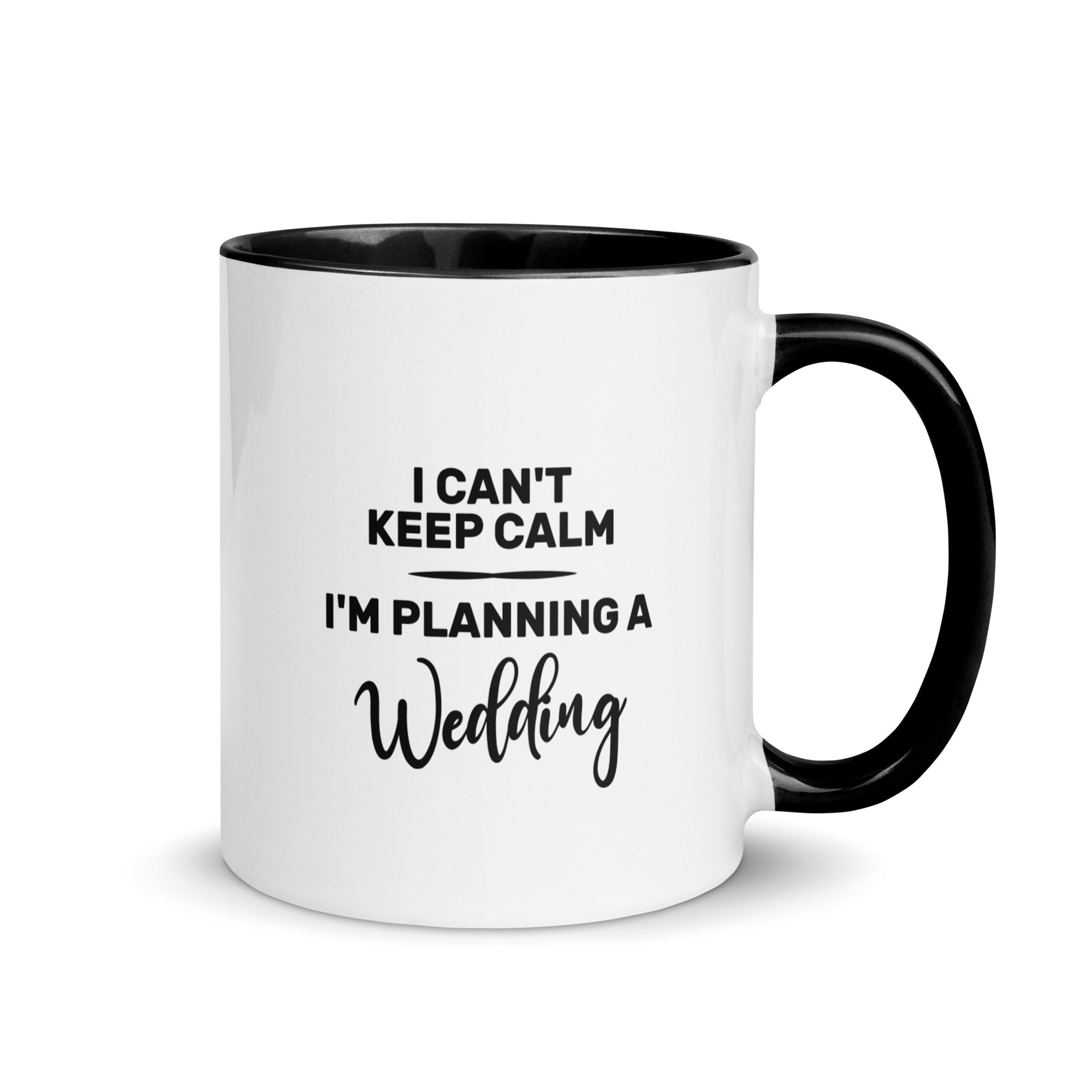 Mug with Color Inside | I can't keep calm I'm planning a wedding