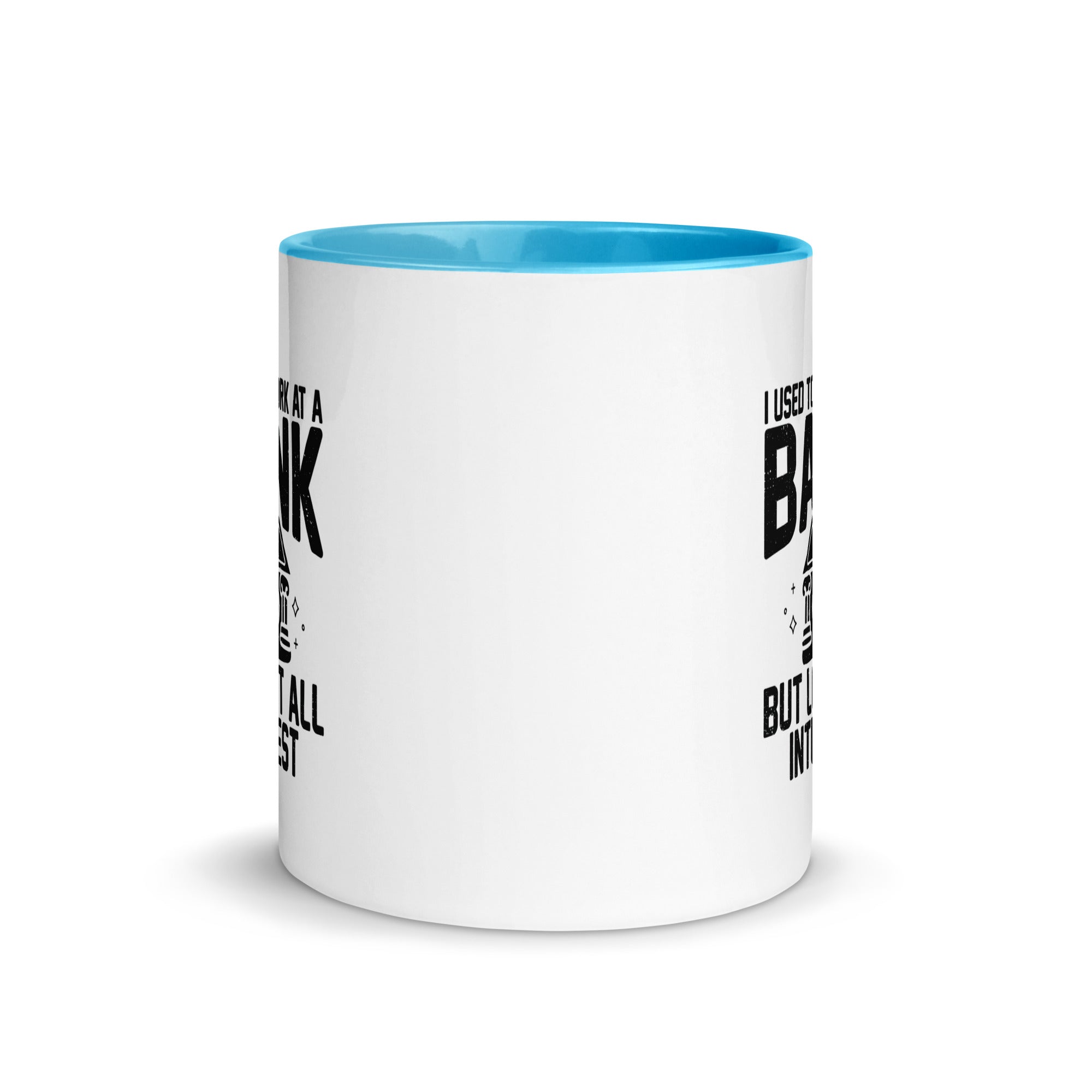 Mug with Color Inside | I used to work at a bank, but I lost all interest