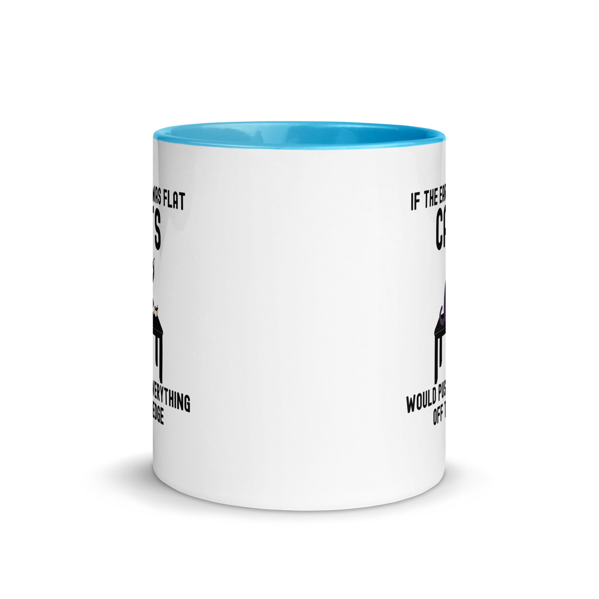 Mug with Color Inside | If the earth was flat, cats would push everything off the edge