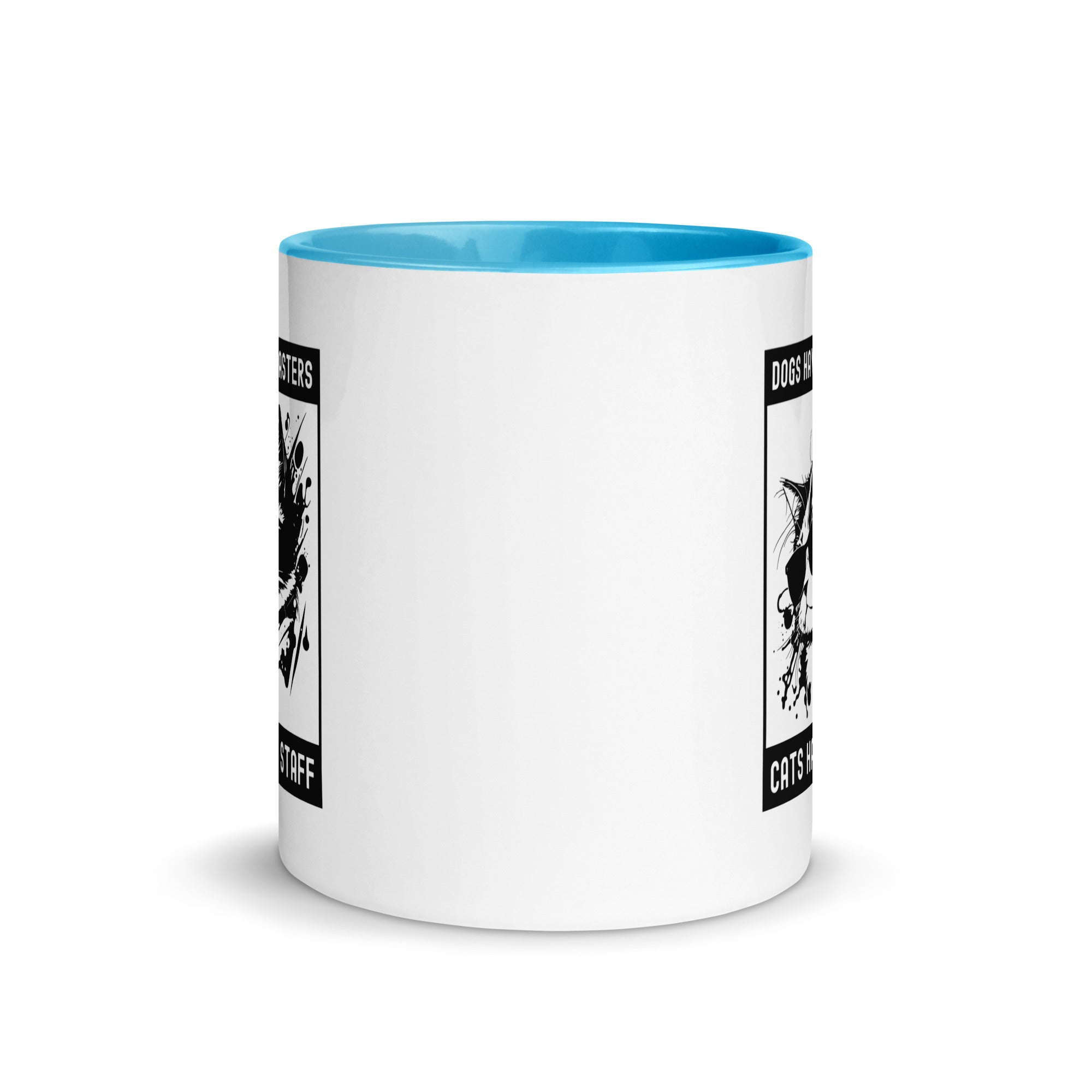 Mug with Color Inside | Dog have master cats have staff