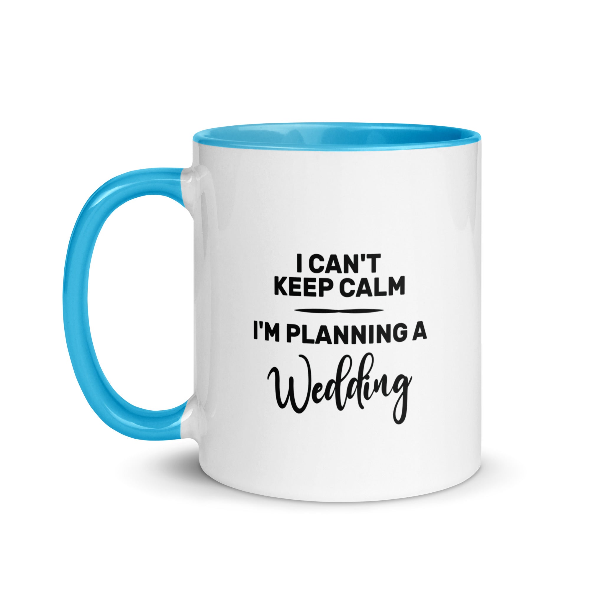 Mug with Color Inside | I can't keep calm I'm planning a wedding