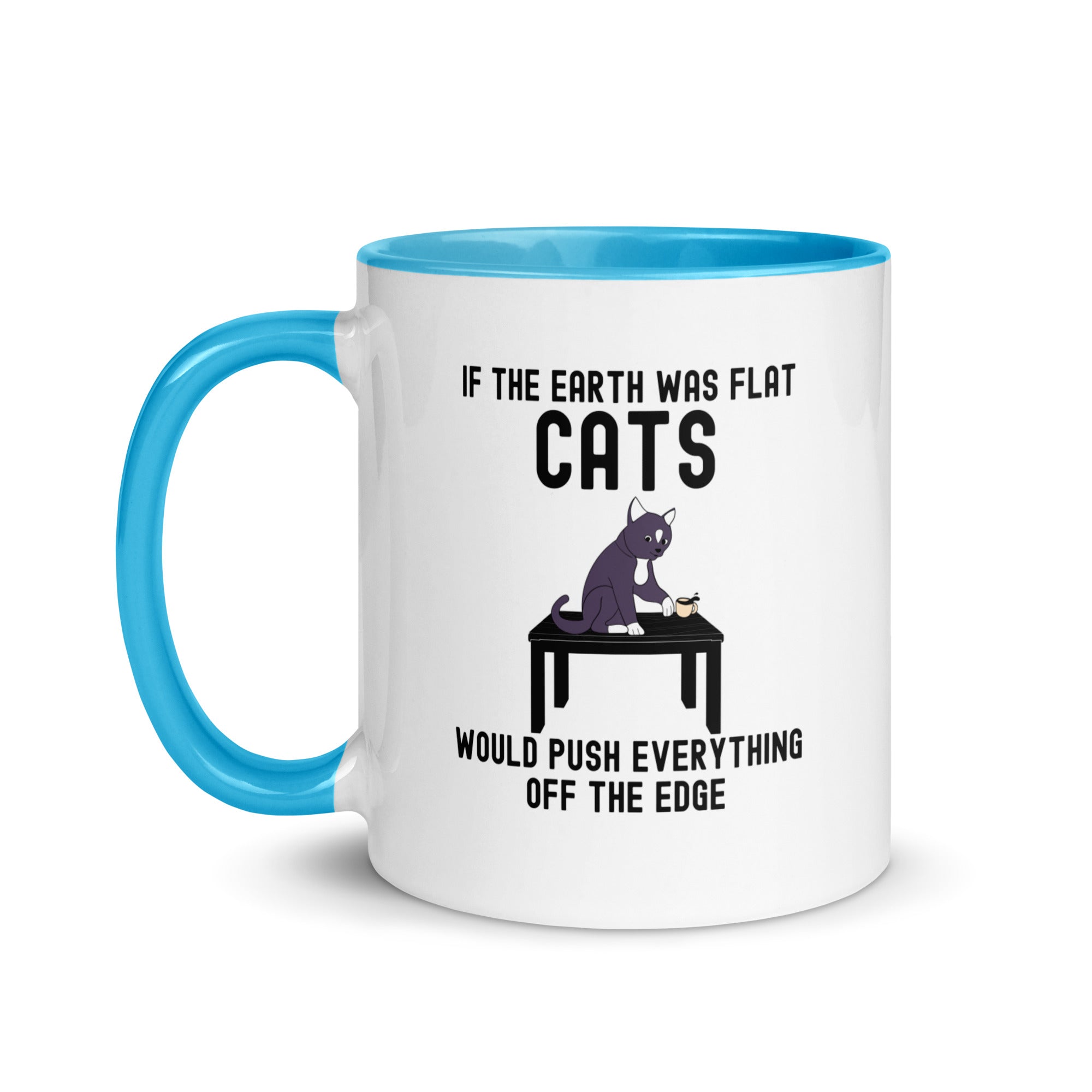 Mug with Color Inside | If the earth was flat, cats would push everything off the edge