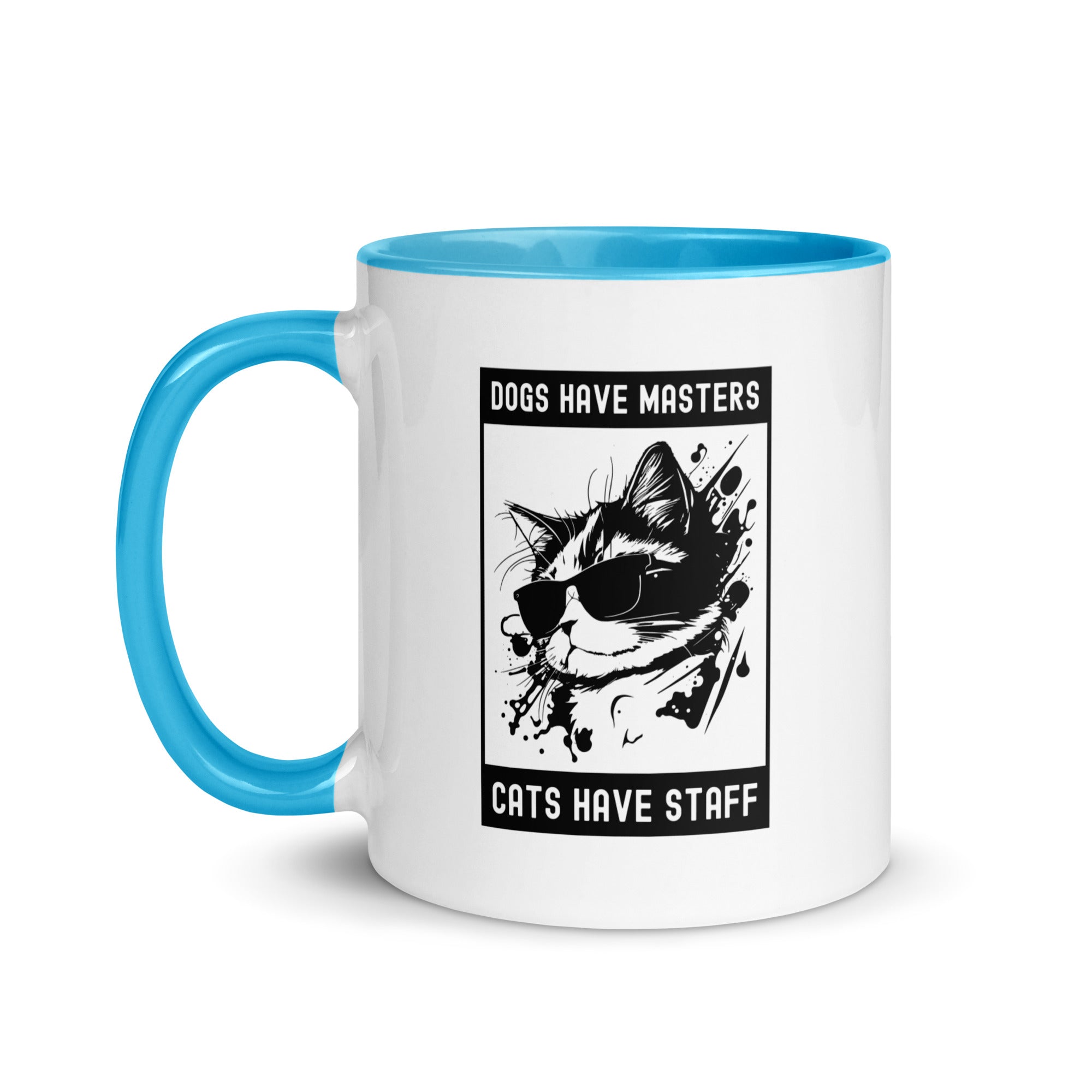 Mug with Color Inside | Dog have master cats have staff