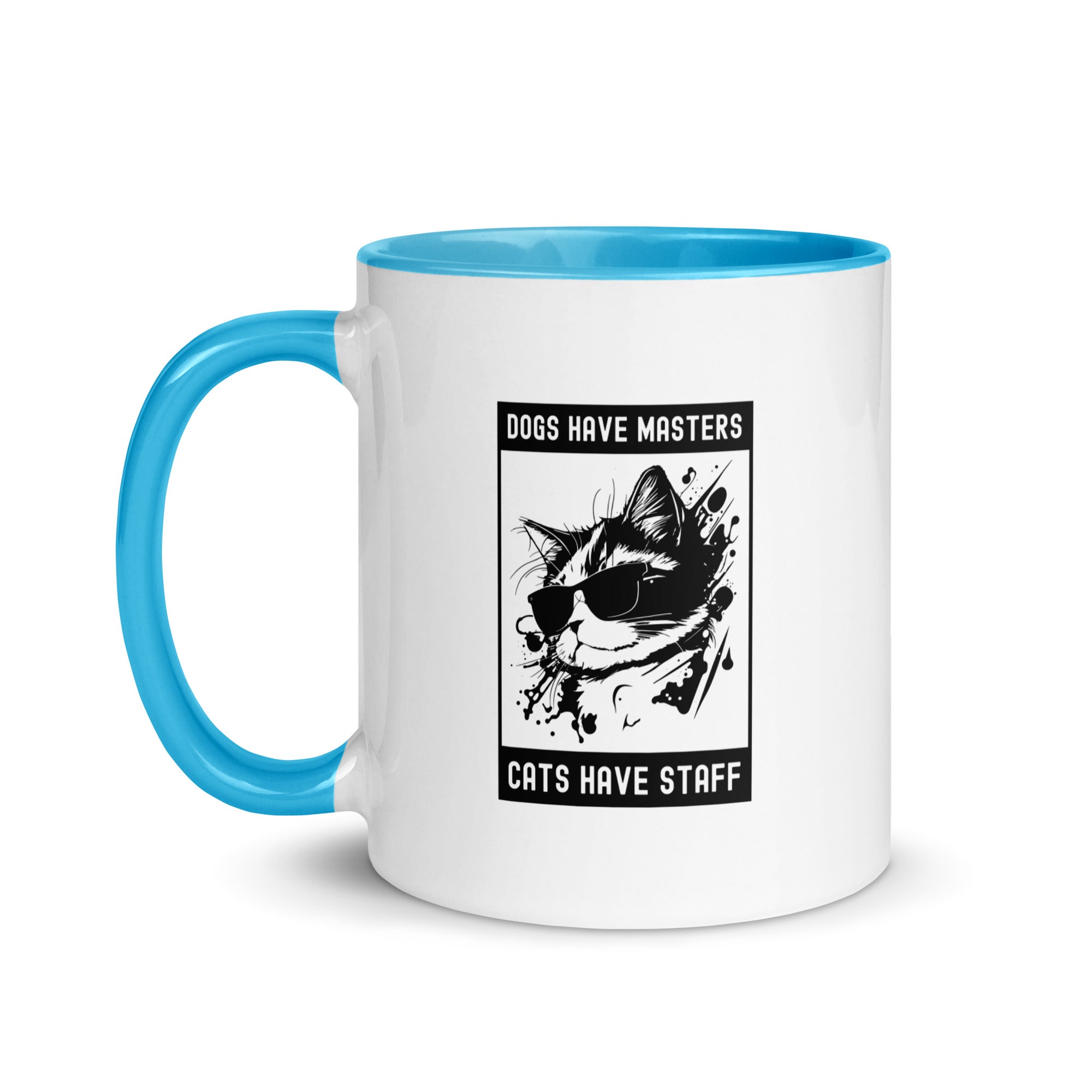 Mug with Color Inside | Dogs have masters cats have staff