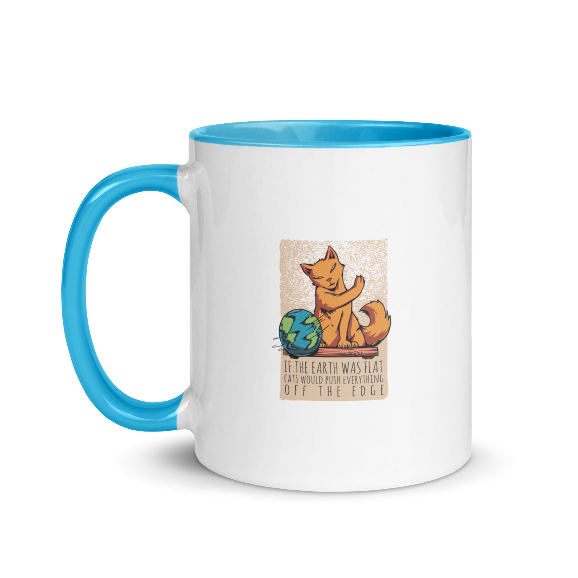 Mug with Color Inside | If the earth was flat, cats would push everything off the edge