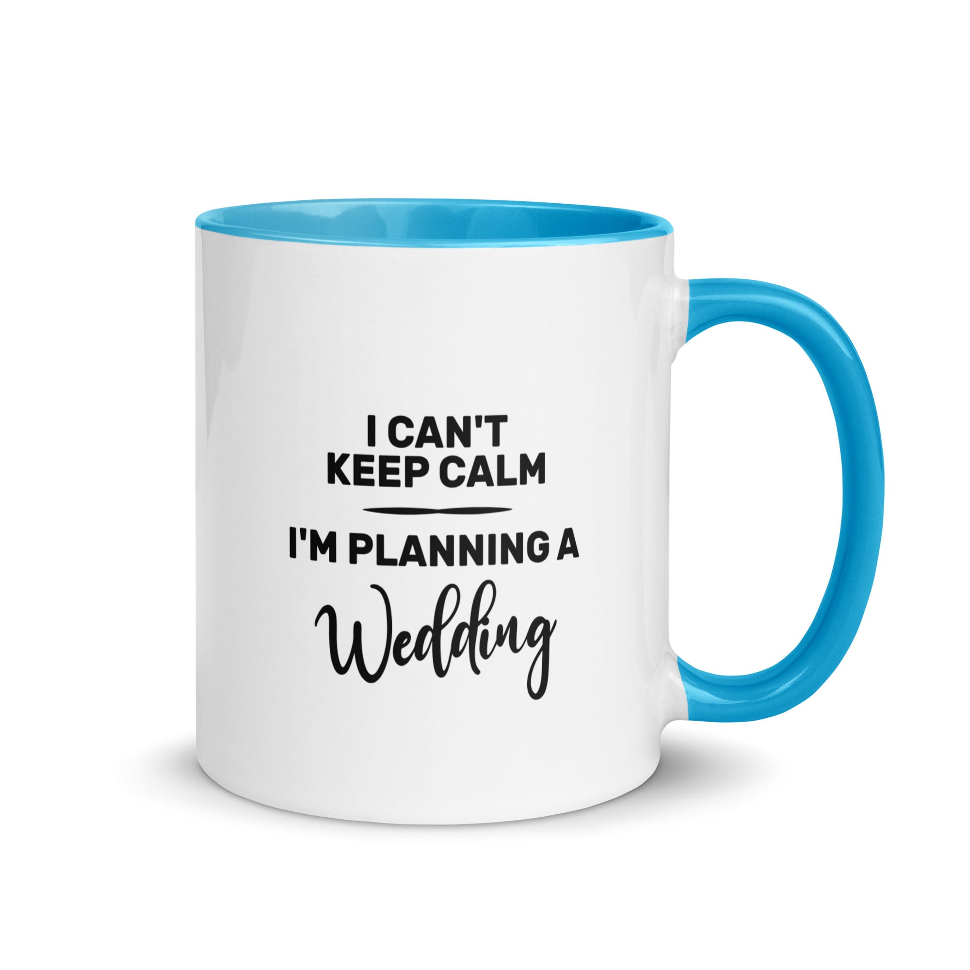 Mug with Color Inside | I can't keep calm I'm planning a wedding