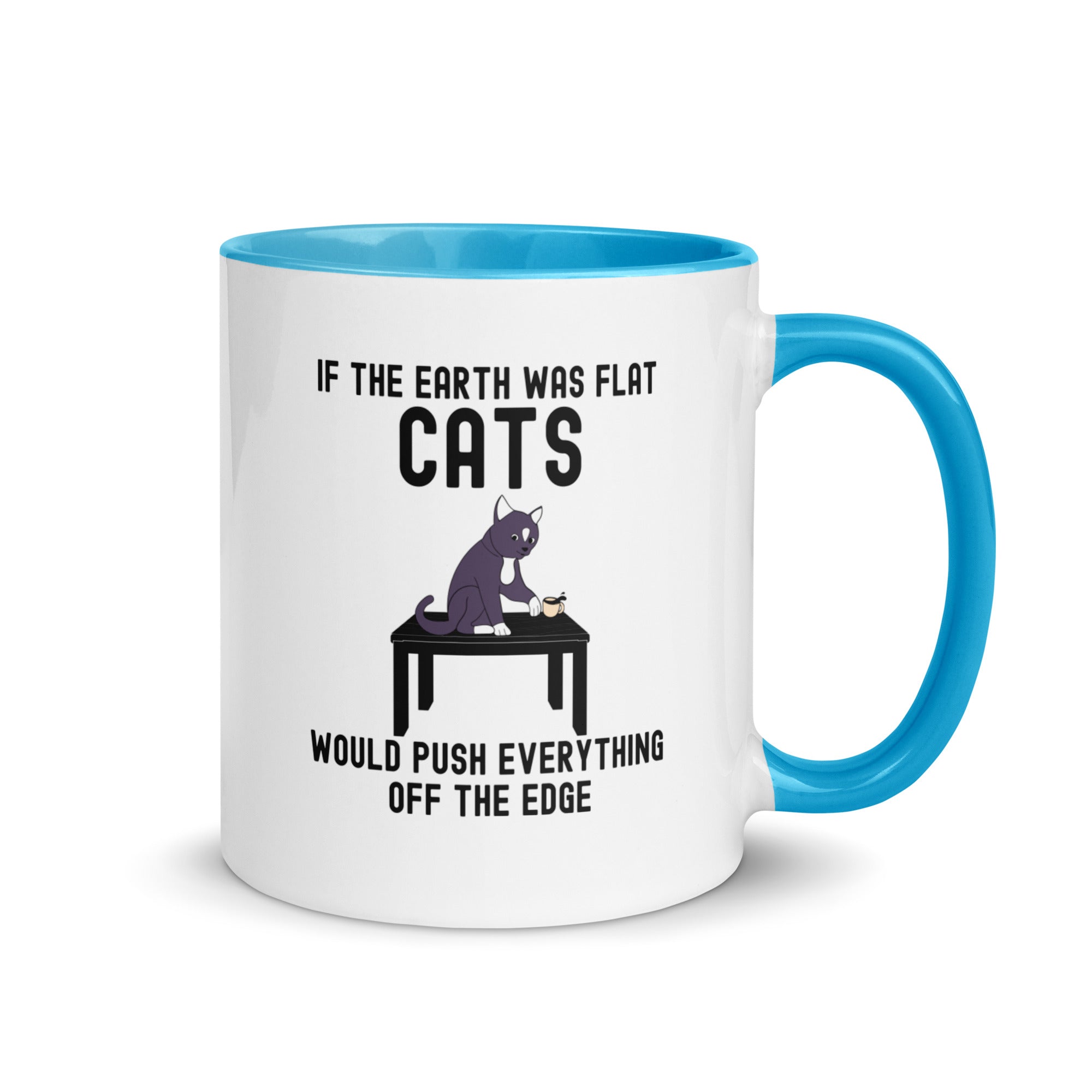 Mug with Color Inside | If the earth was flat, cats would push everything off the edge