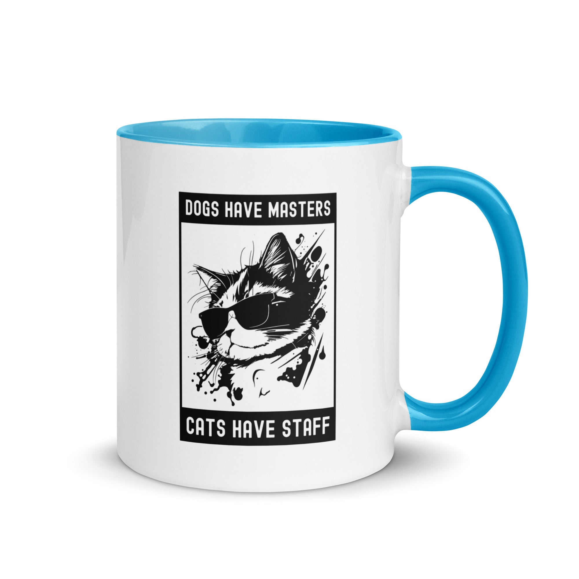 Mug with Color Inside | Dog have master cats have staff