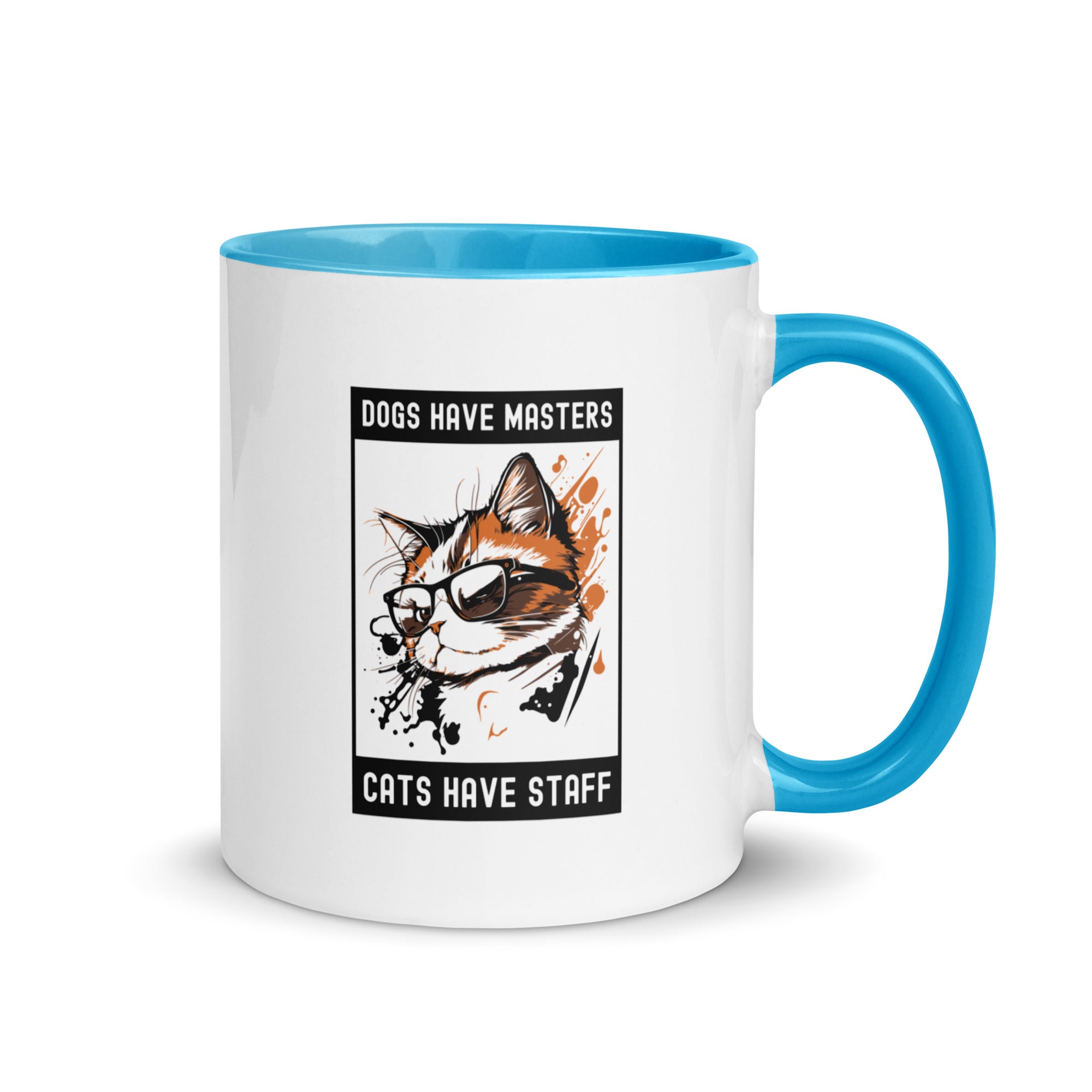 Mug with Color Inside | Dog have master cats have staff