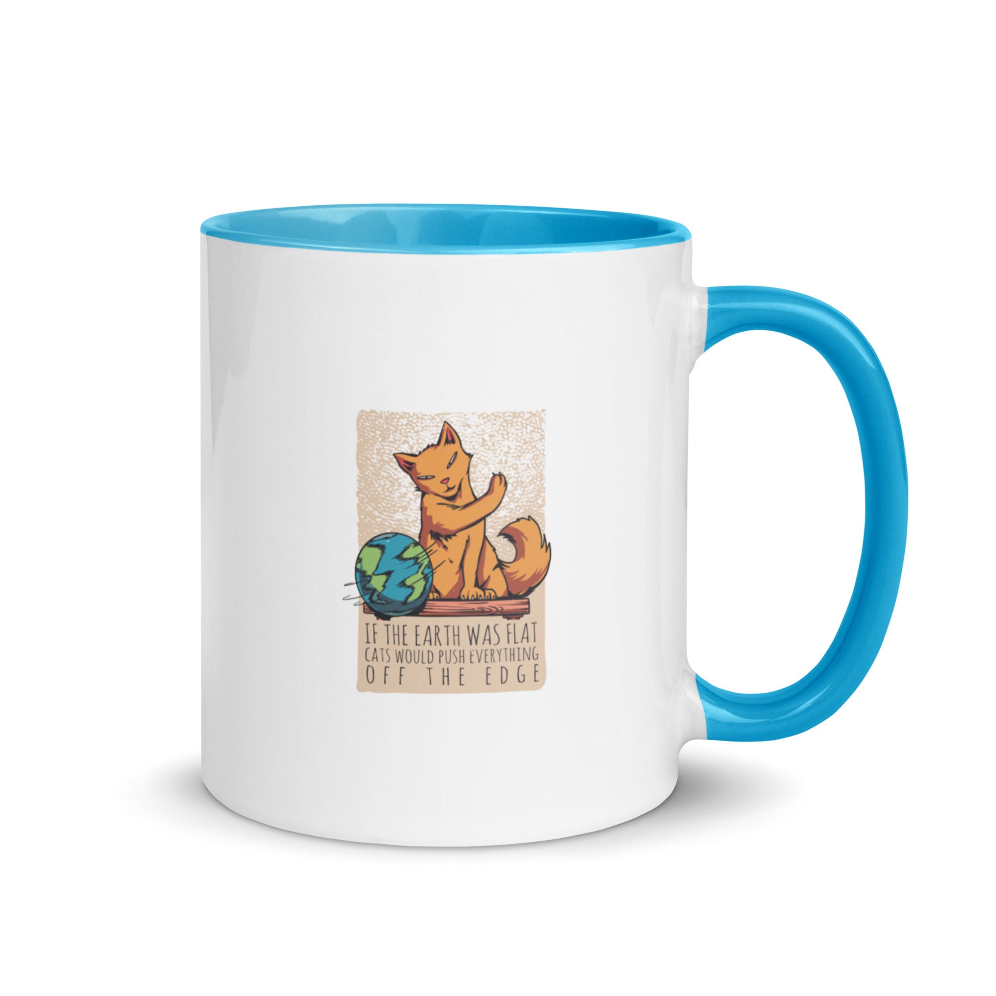 Mug with Color Inside | If the earth was flat, cats would push everything off the edge