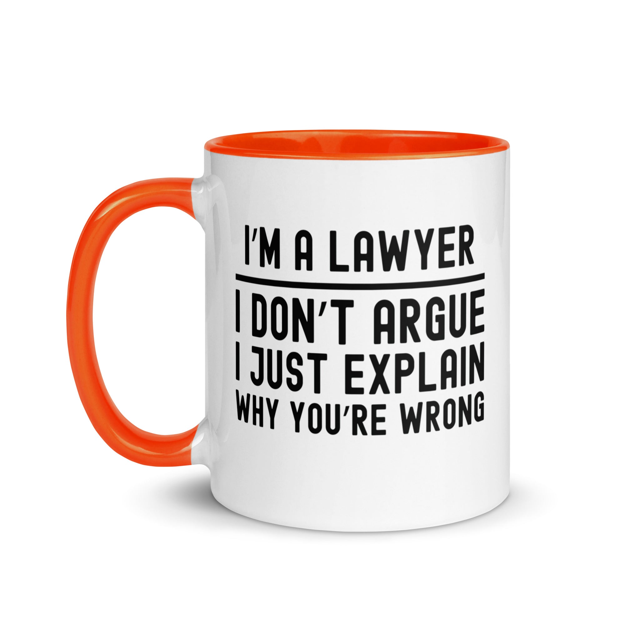 Mug with Color Inside | I’m a lawyer, I don’t argue, I just explain why you’re wrong