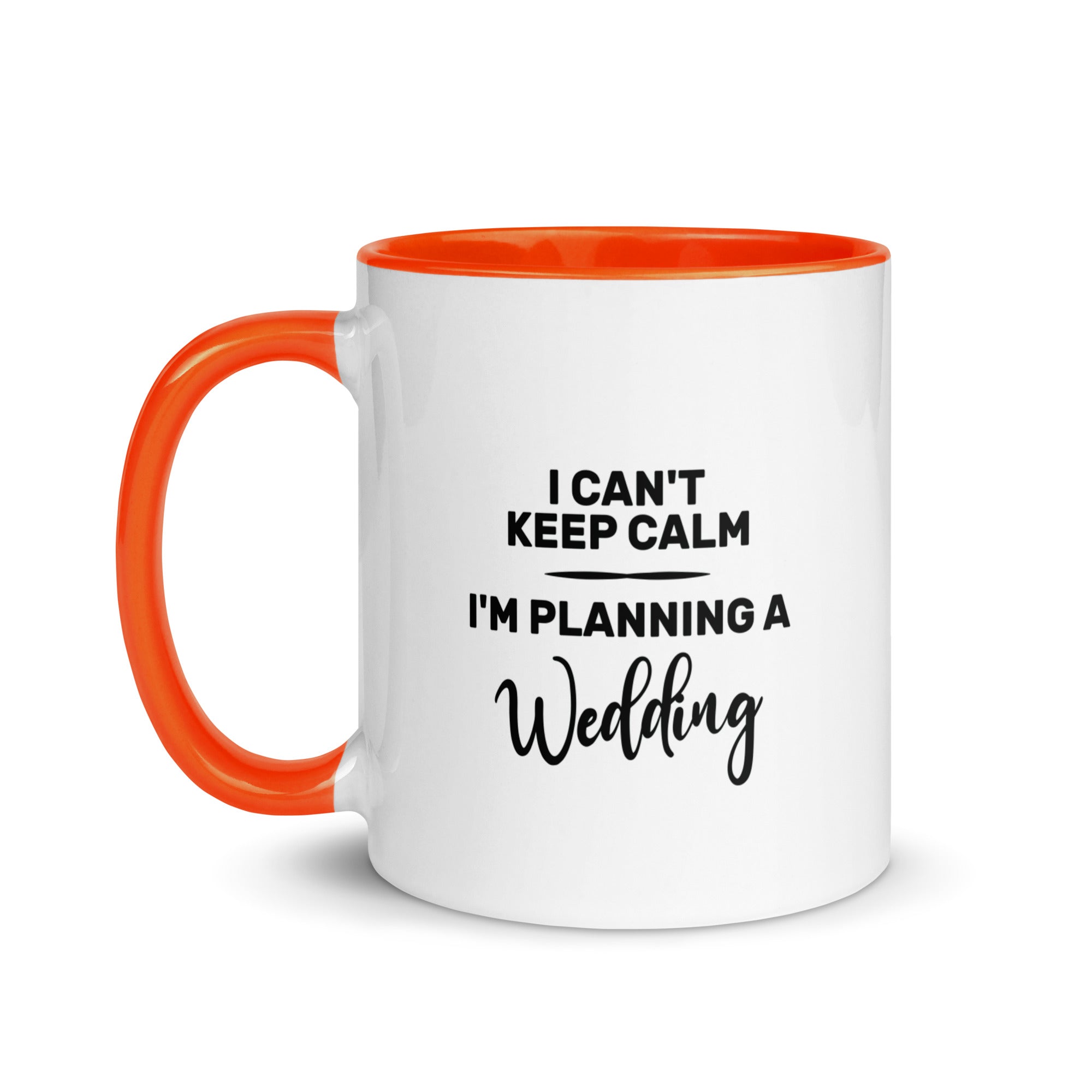 Mug with Color Inside | I can't keep calm I'm planning a wedding