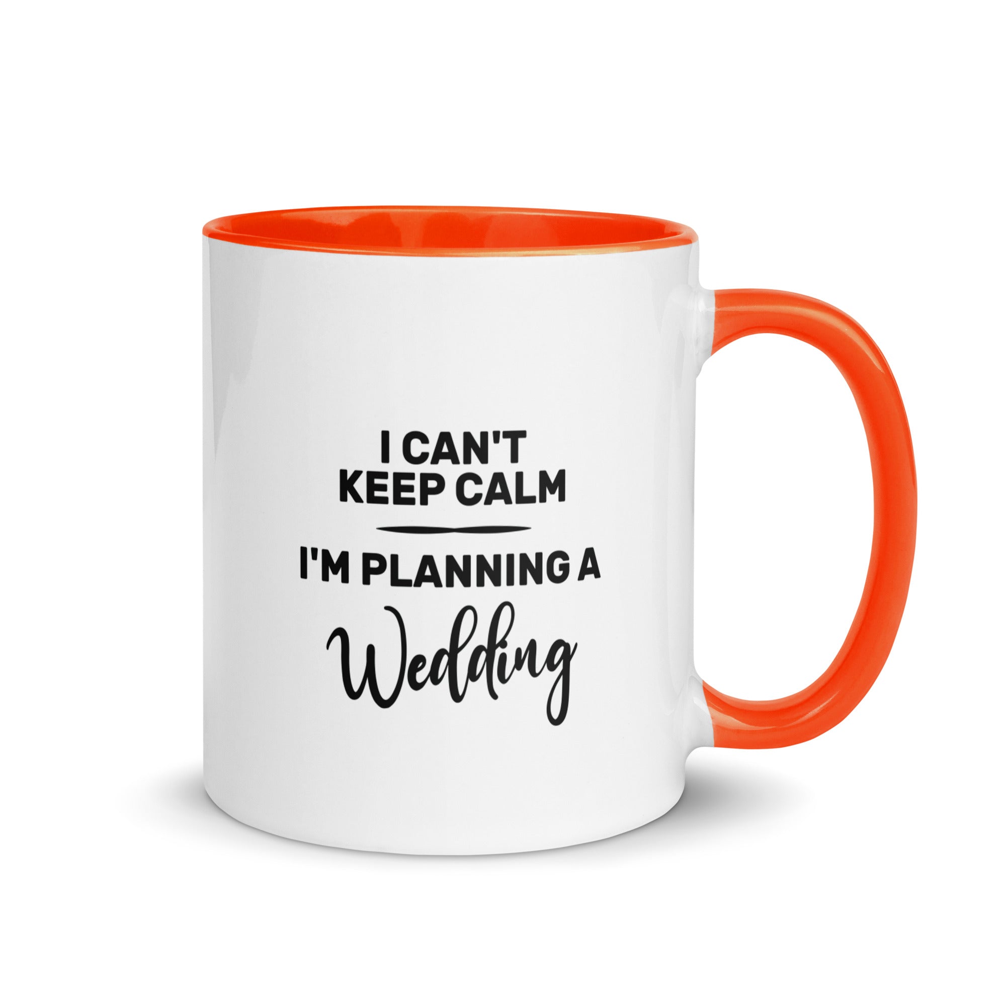 Mug with Color Inside | I can't keep calm I'm planning a wedding