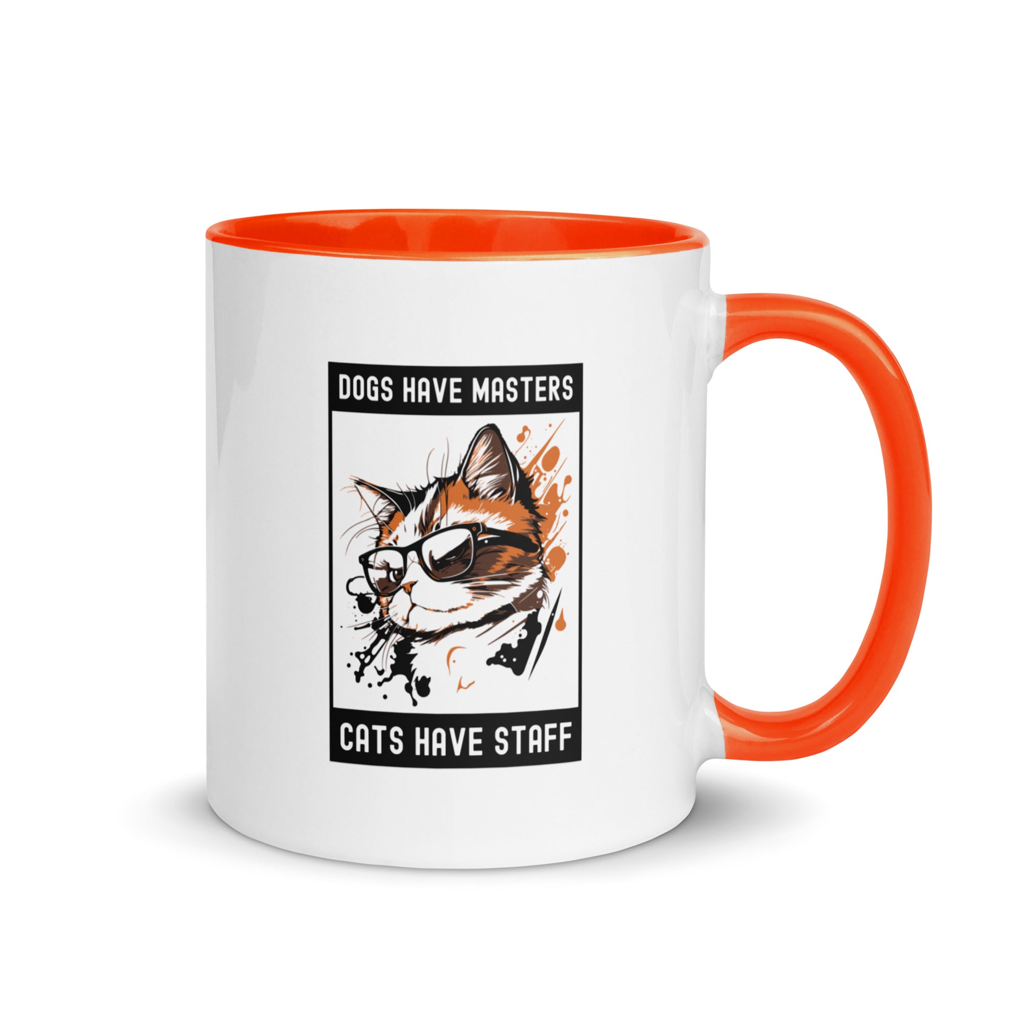 Mug with Color Inside | Dog have master cats have staff