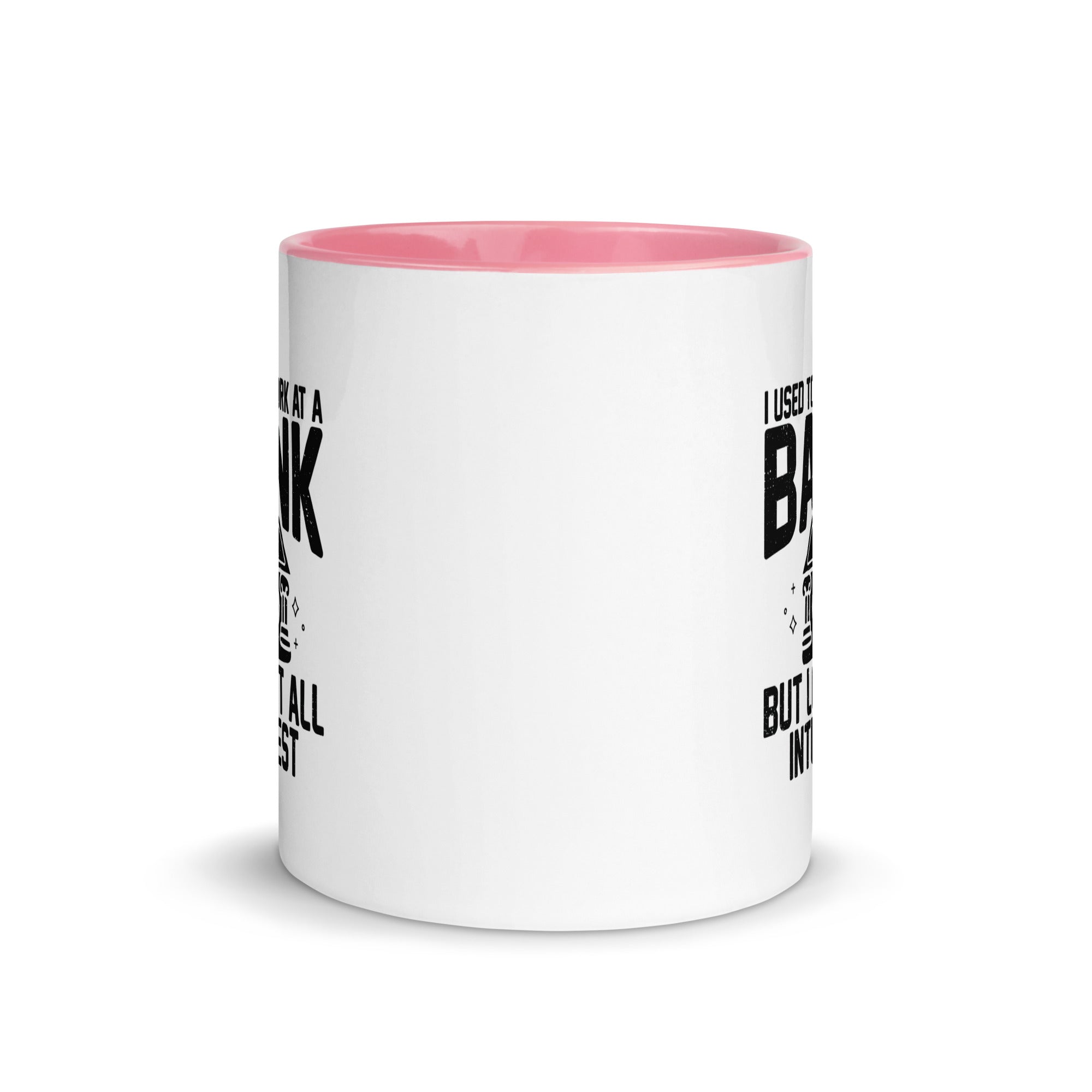 Mug with Color Inside | I used to work at a bank, but I lost all interest