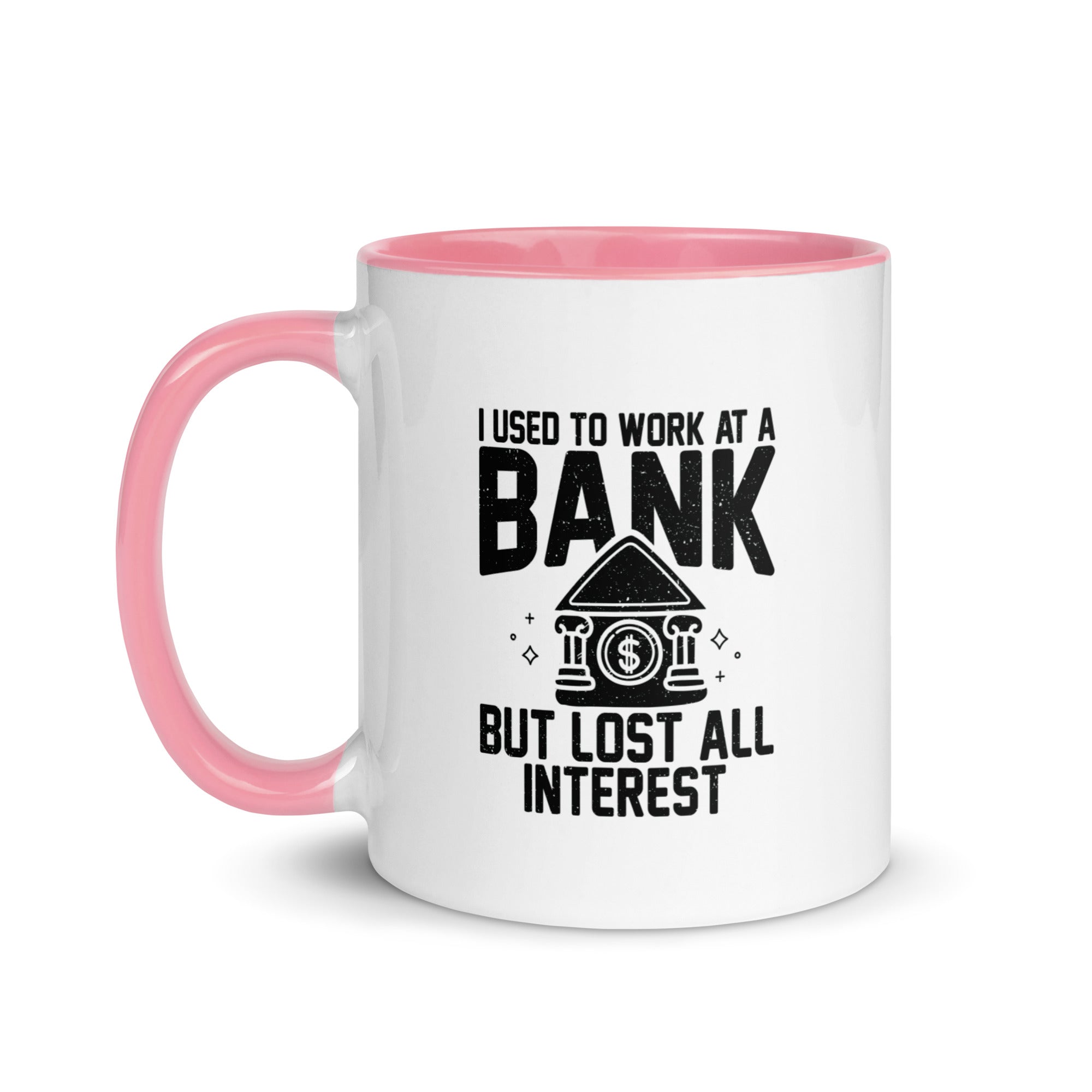 Mug with Color Inside | I used to work at a bank, but I lost all interest