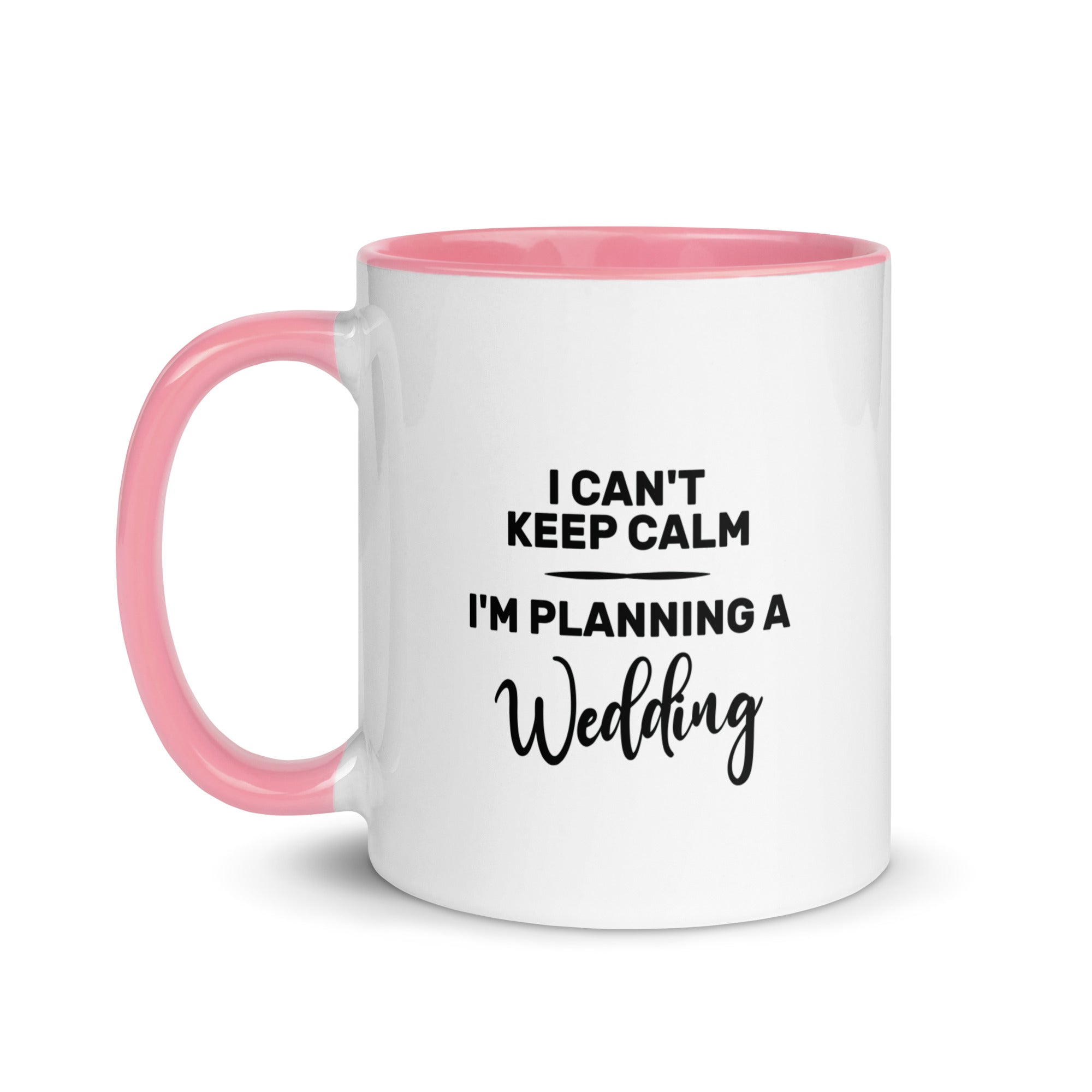 Mug with Color Inside | I can't keep calm I'm planning a wedding