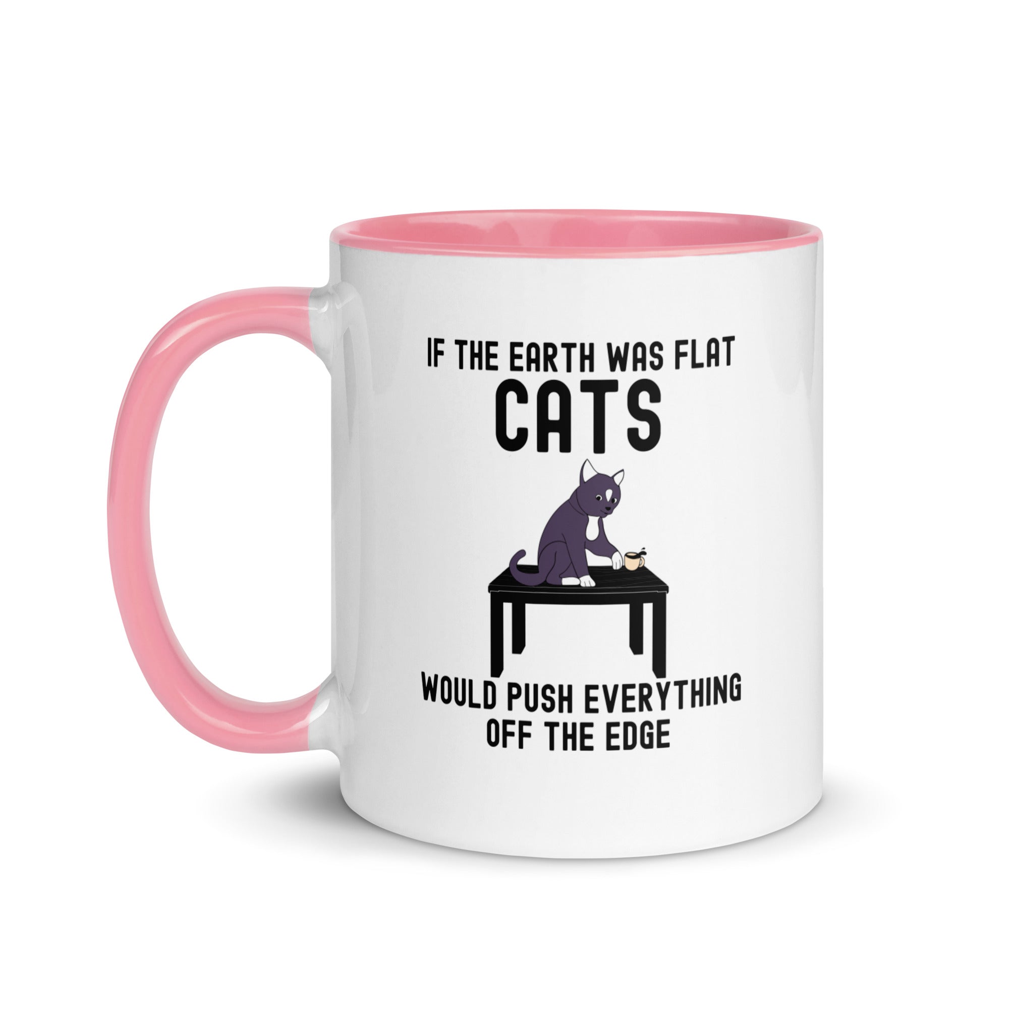 Mug with Color Inside | If the earth was flat, cats would push everything off the edge