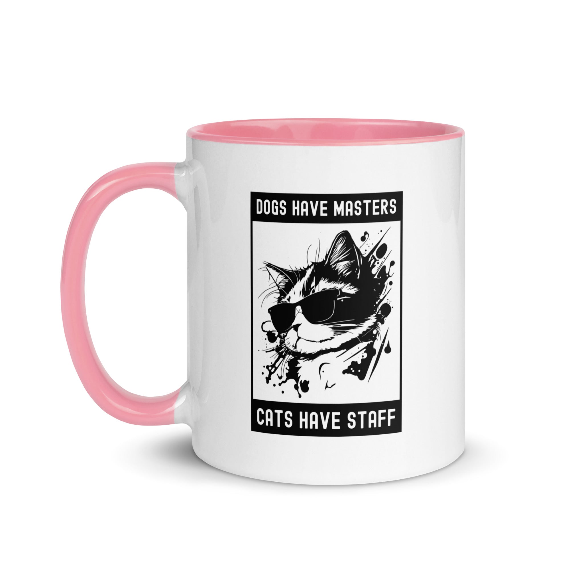 Mug with Color Inside | Dog have master cats have staff