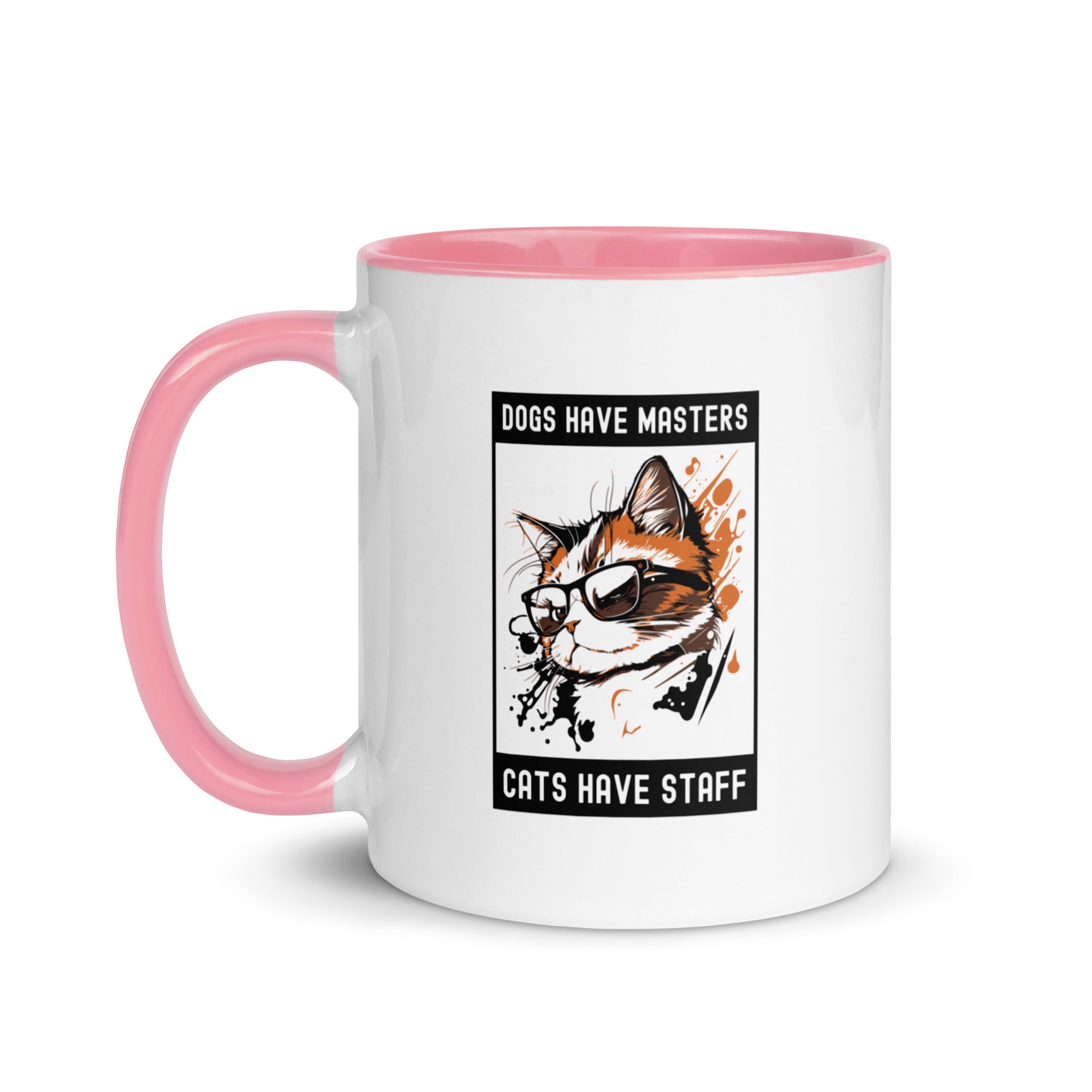 Mug with Color Inside | Dog have master cats have staff