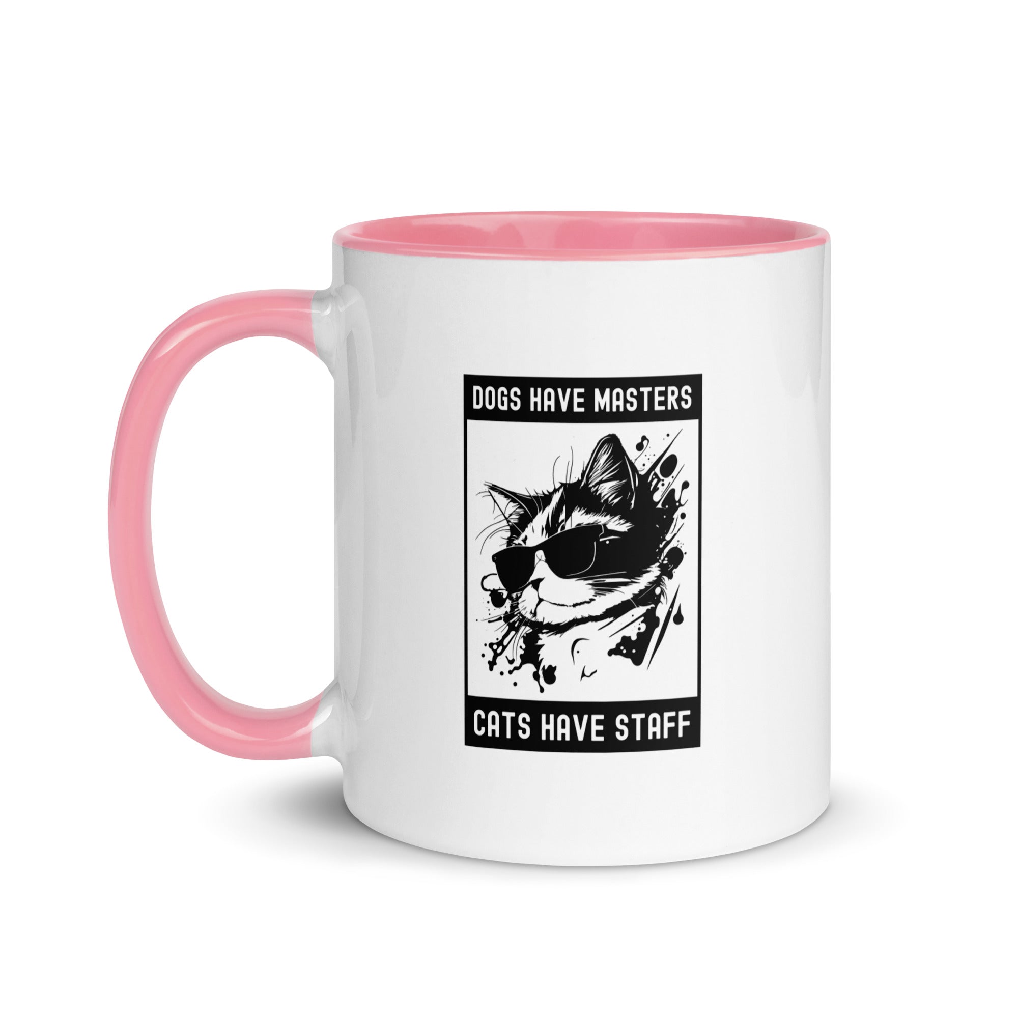 Mug with Color Inside | Dogs have masters cats have staff